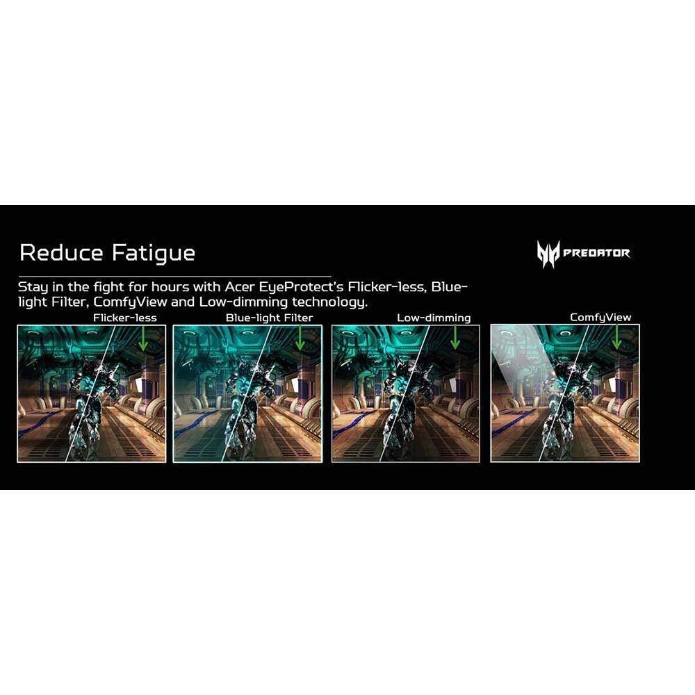 Reduce Fatigue

Stay in the fight for hours with Acer EyeProtect's Flicker-less, Blue-light Filter, ComfyView and Low-dimming technology.

- Flicker-less
- Blue-light Filter
- Low-dimming
- ComfyView