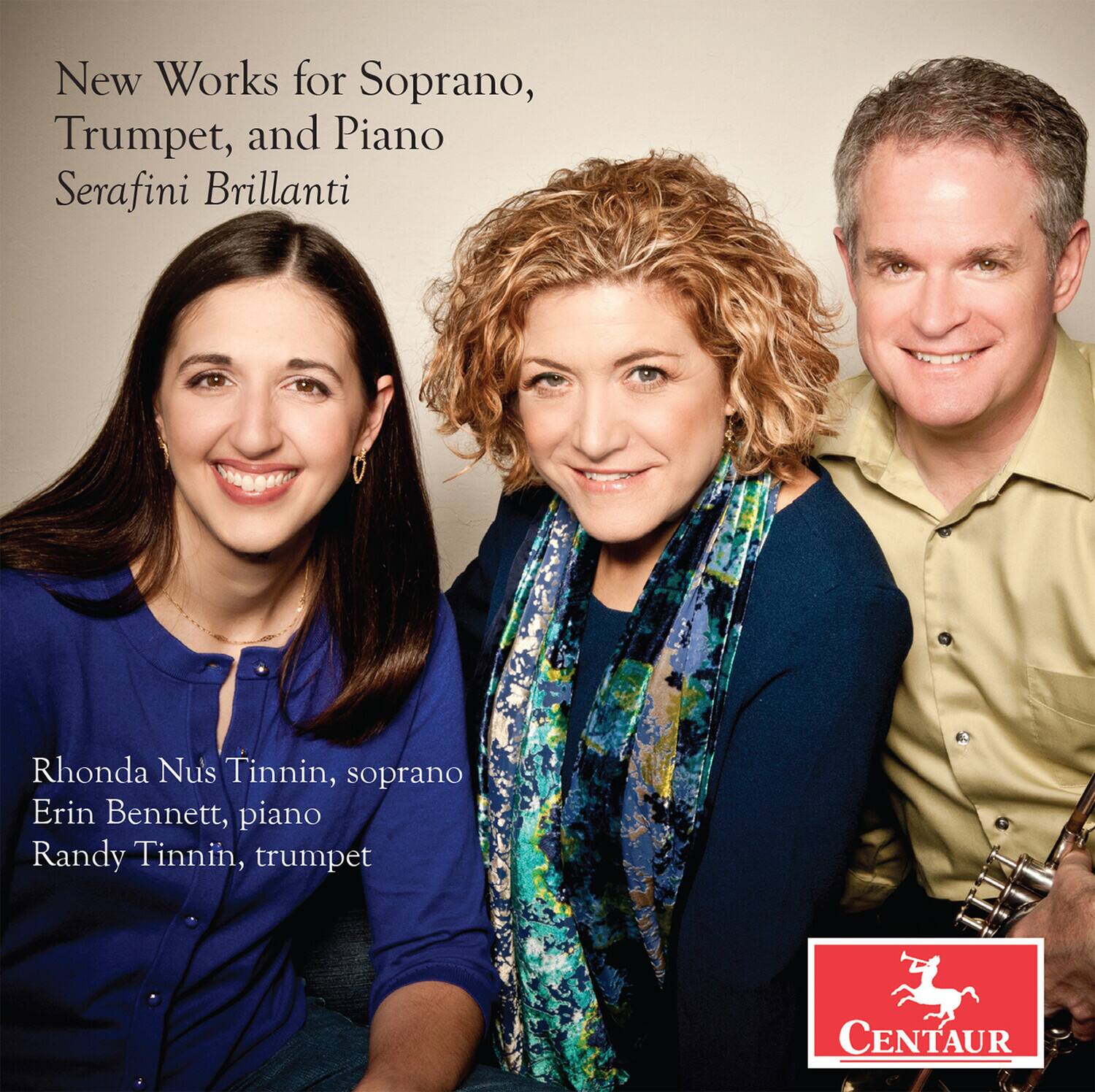 New Works for Soprano, Trumpet, and Piano  
Serafini Brillanti  

Rhonda Nus Tinnin, soprano  
Erin Bennett, piano  
Randy Tinnin, trumpet  

CENTAUR