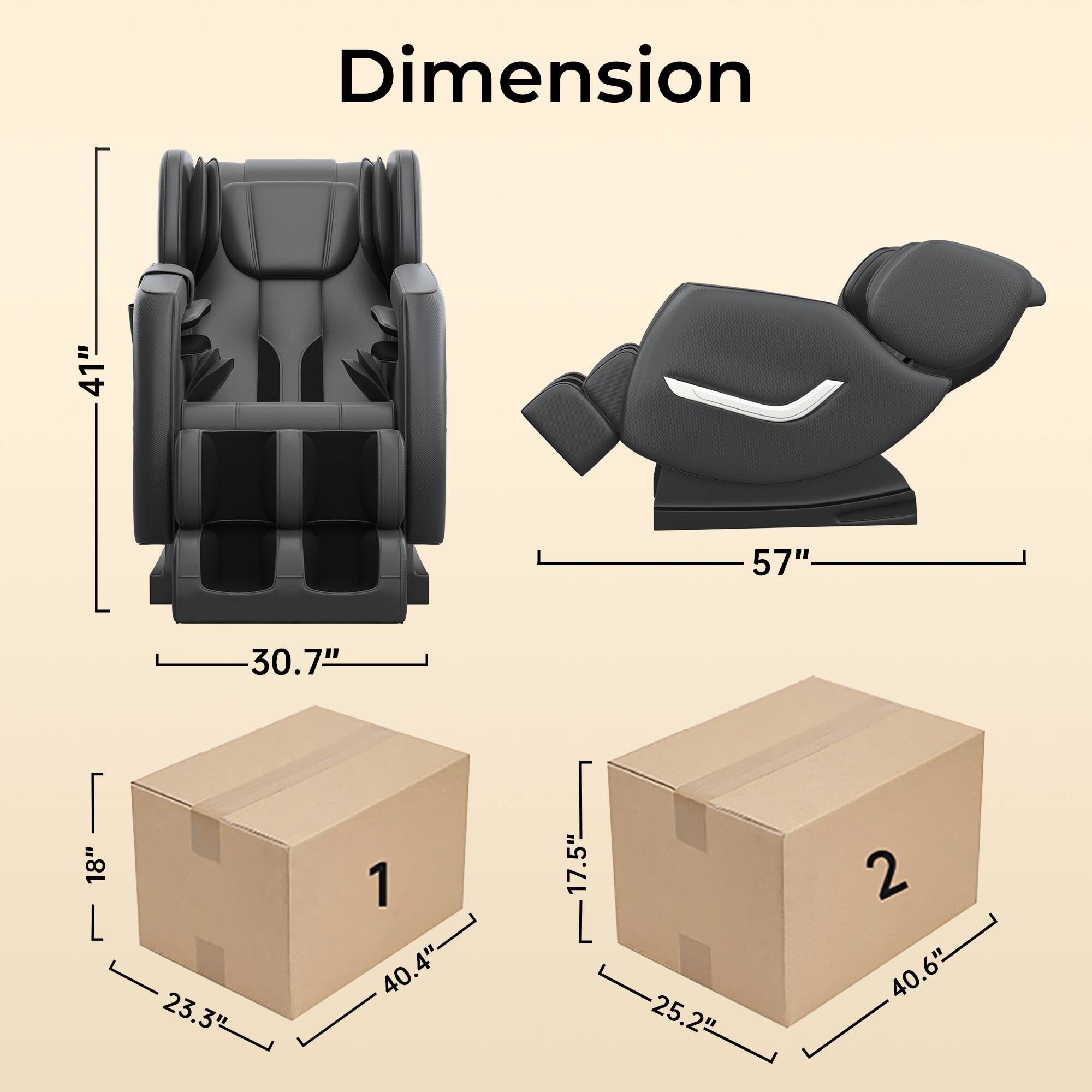 Dimension

- Height: 41"
- Width: 57"
- Depth: 30.7"

Box 1:
- Height: 18"
- Width: 40.4"
- Depth: 23.3"

Box 2:
- Height: 17.5"
- Width: 40.6"
- Depth: 25.2"