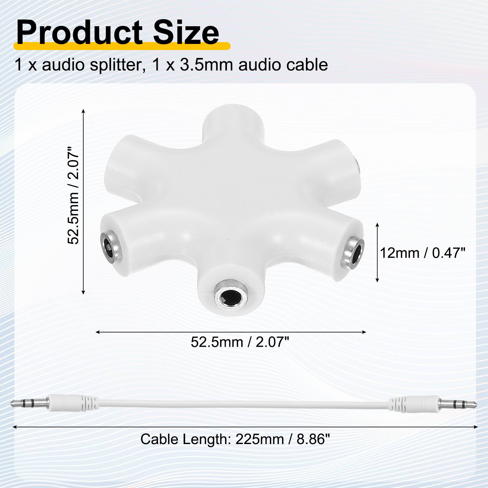 Product Size  
1 x audio splitter, 1 x 3.5mm audio cable  

2.07" / 52.5mm  
12mm/0.47"  
52.5mm/2.07"  
Cable Length: 225mm/8.86"