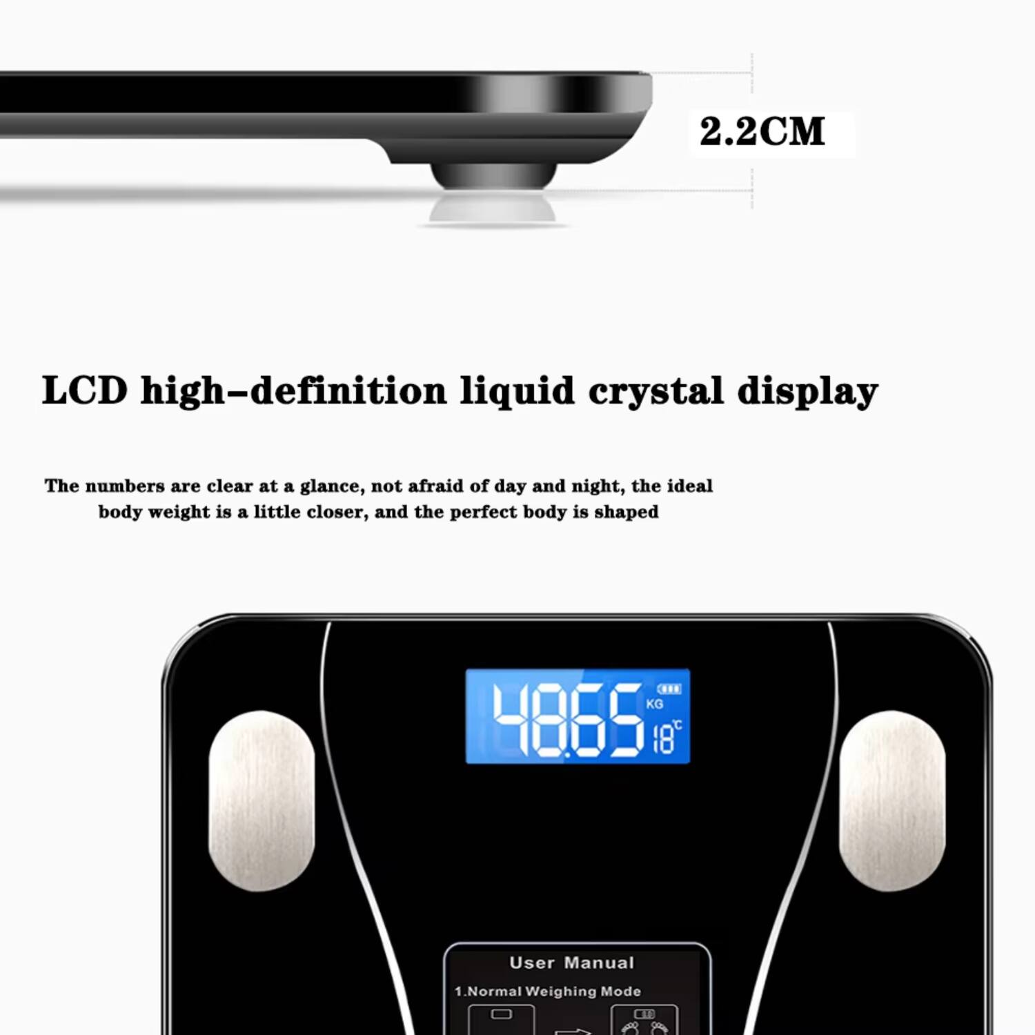 2.2CM LCD high-definition liquid crystal display  
The numbers are clear at a glance, not afraid of day and night, the ideal body weight is a little closer, and the perfect body is shaped.

CHRE KG 4865 18t User Manual  
1. Normal Weighing Mode