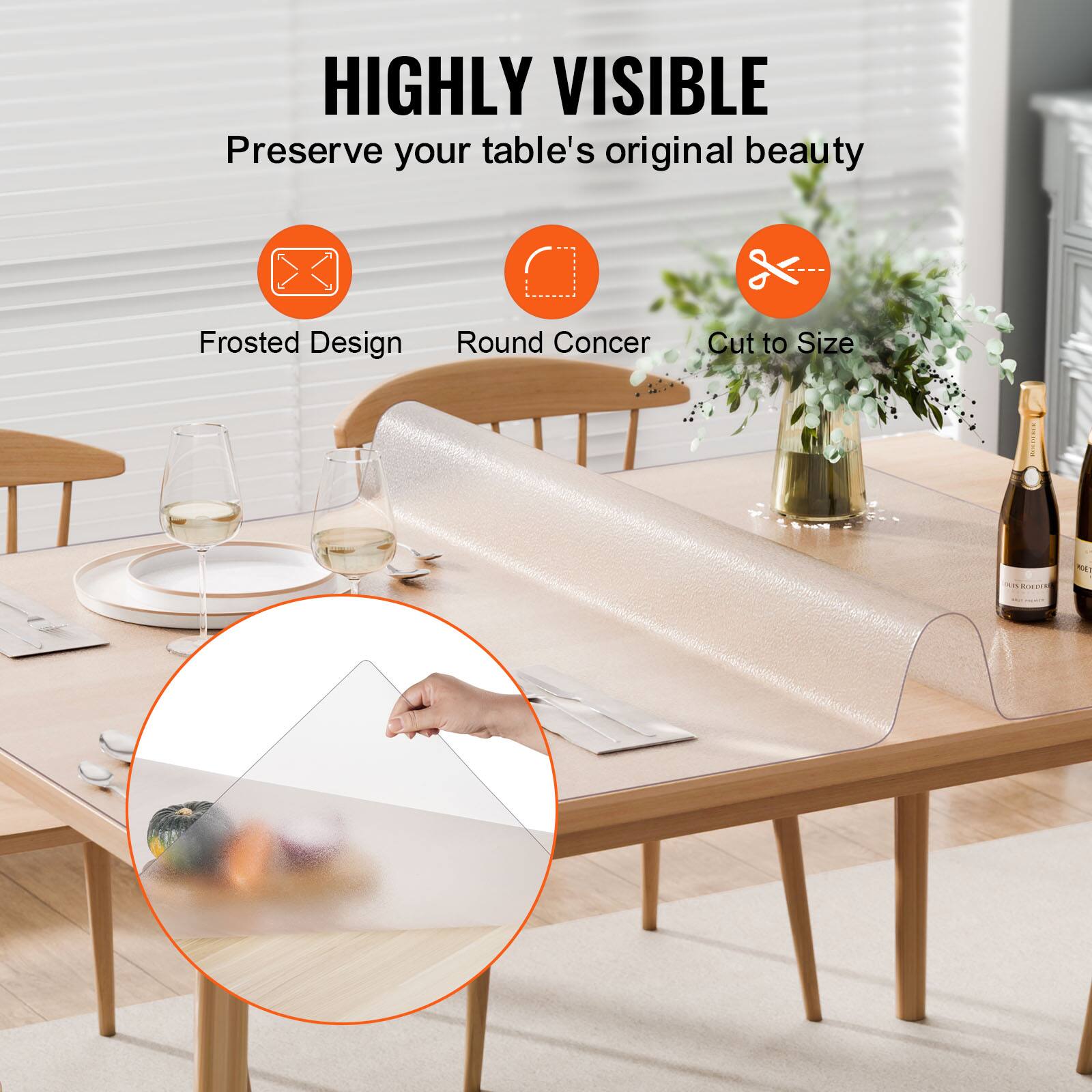 HIGHLY VISIBLE  
Preserve your table's original beauty  

- Frosted Design  
- Round Corner  
- Cut to Size