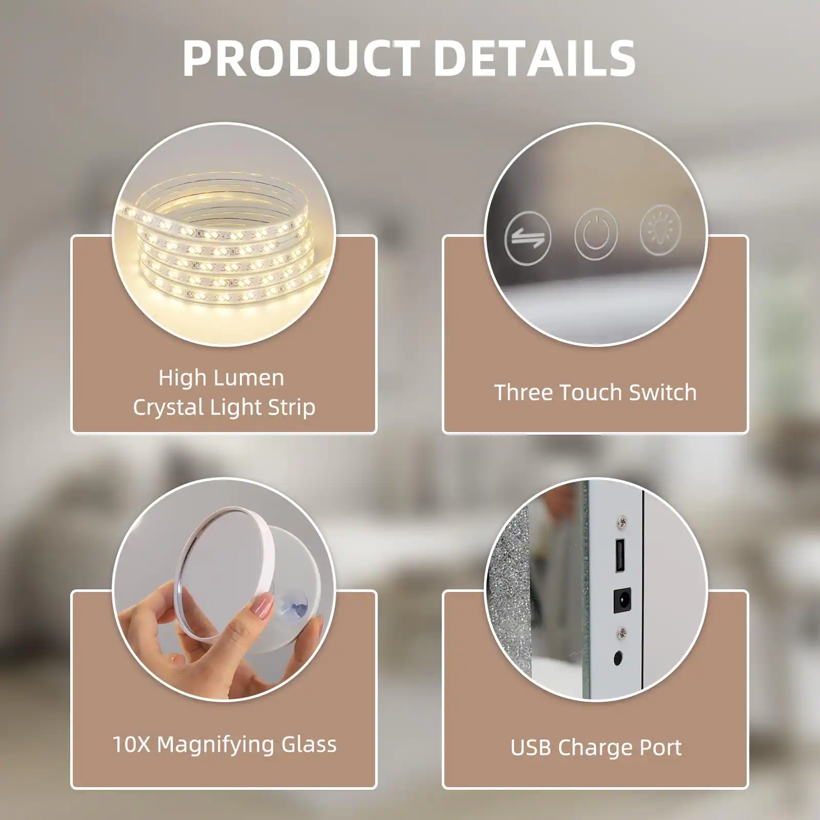 PRODUCT DETAILS

- High Lumen Crystal Light Strip
- Three Touch Switch
- 10X Magnifying Glass
- USB Charge Port