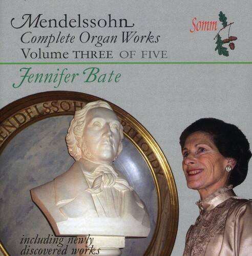 Mendelssohn  
Complete Organ Works  
Volume THREE OF FIVE  

Jennifer Bate  

including newly discovered works