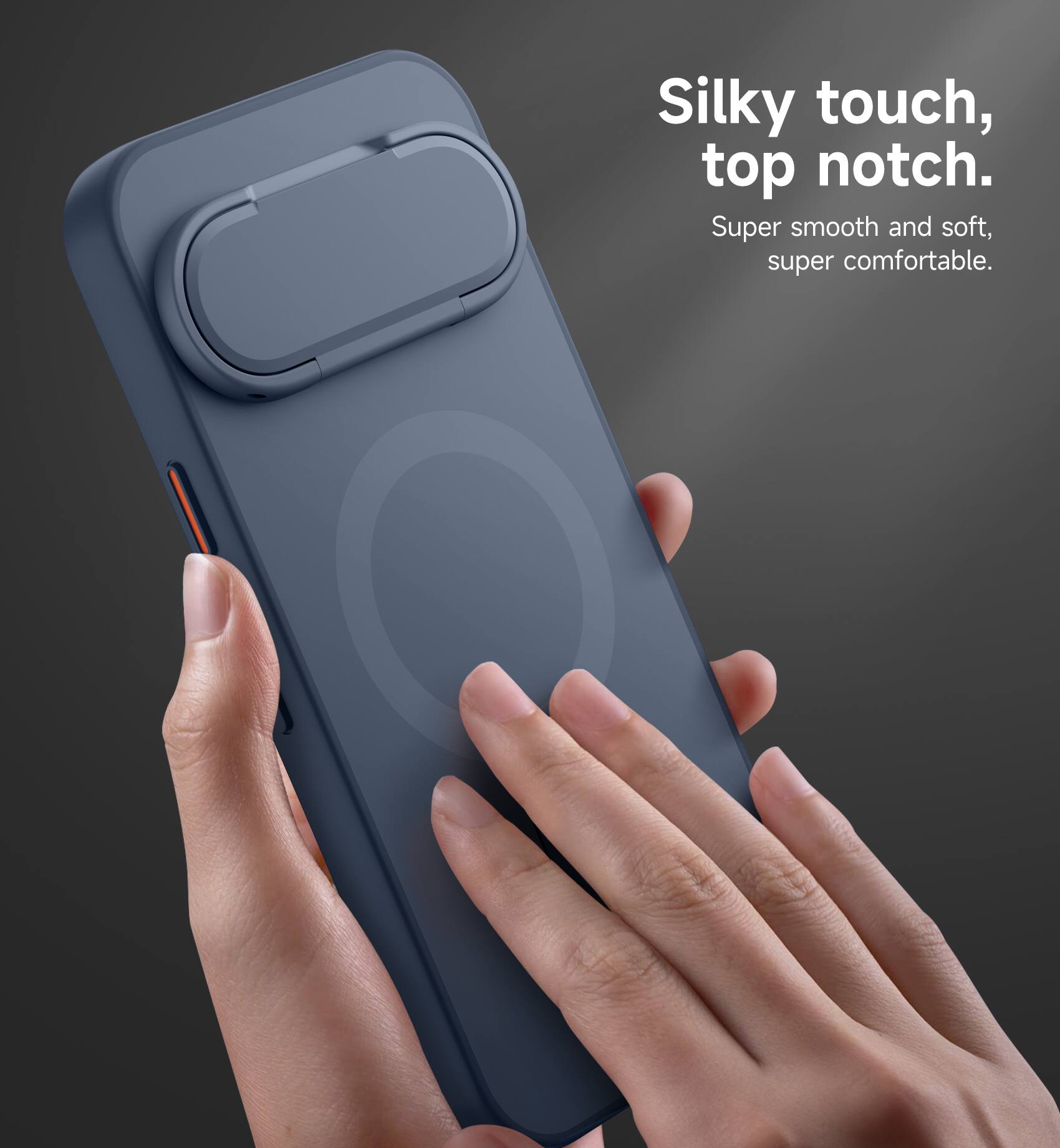 Silky touch, top notch.  
Super smooth and soft, super comfortable.