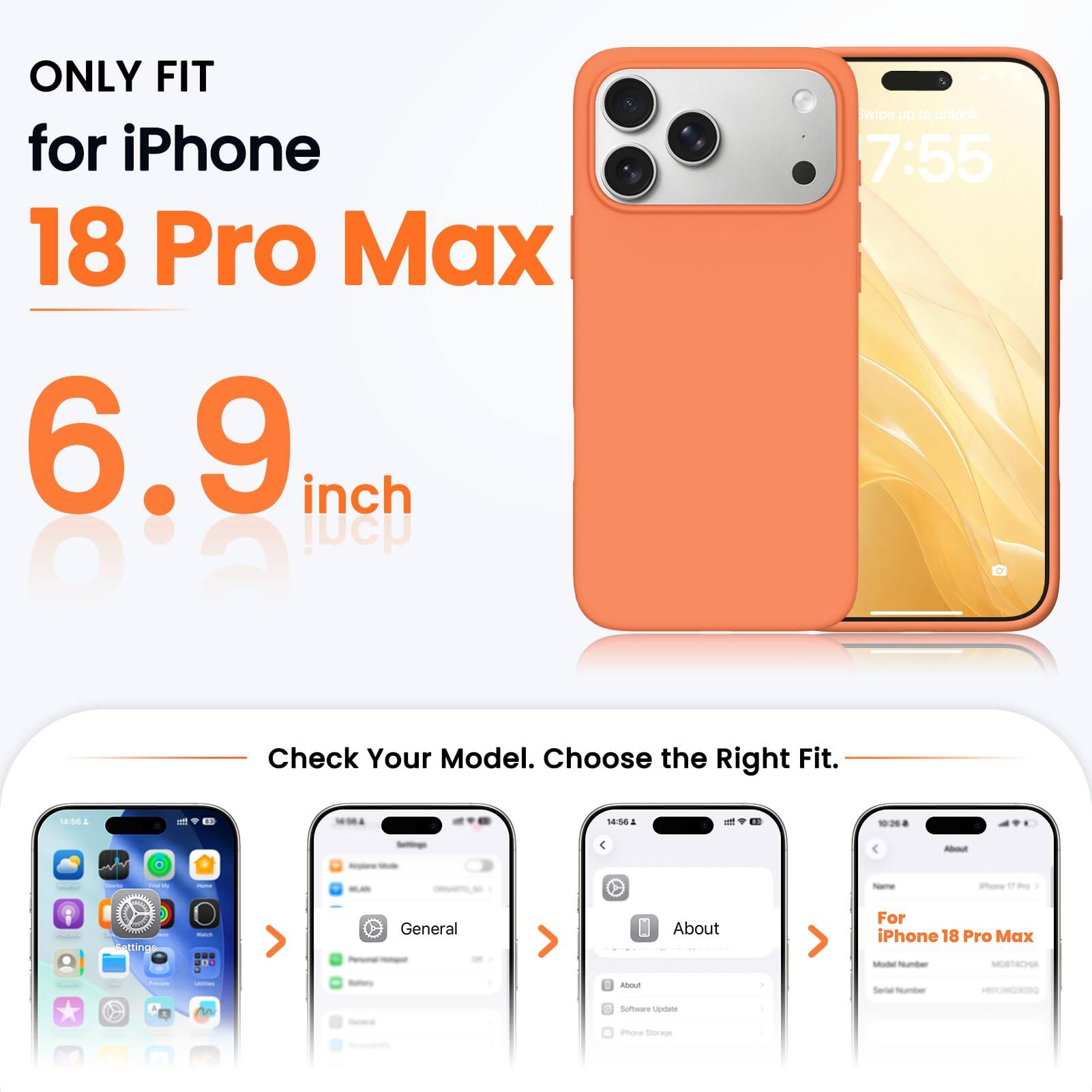 ONLY FIT for iPhone 18 Pro Max 6.9 inch

wipe up to unlock 7:55

Check Your Model. Choose the Right Fit.

14:56

About
iPhone
Settings
Watch
General
About

For iPhone 18 Pro Max Model Number: MOBTACHA

Freems
Batteries
Serial Number
Software Update
Phone Storage