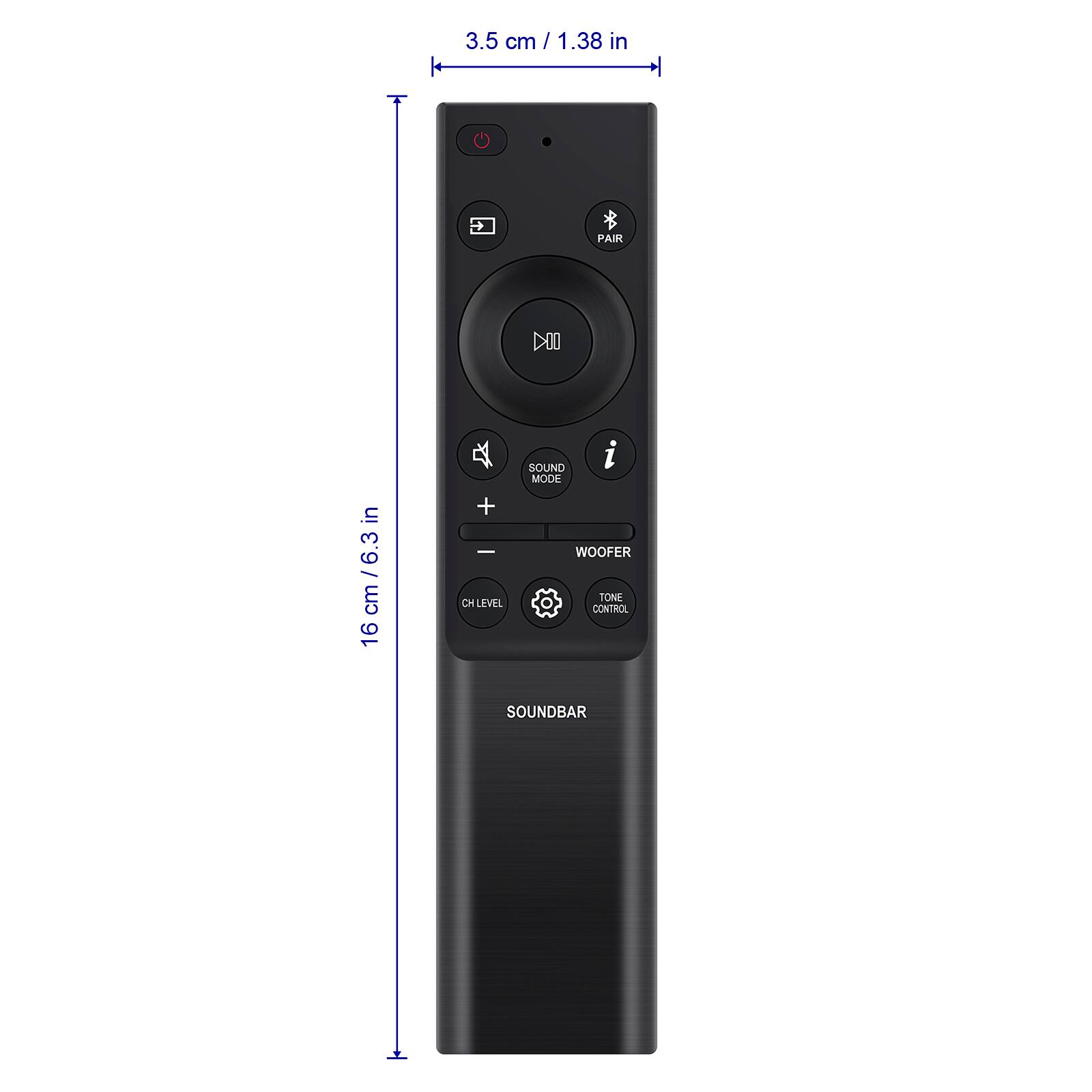 3.5 cm / 1.38 in
16 cm / 6.3 in
PAIR
SOUND
MODE
WOOFER
TONE CONTROL
CH LEVEL
SOUNDBAR