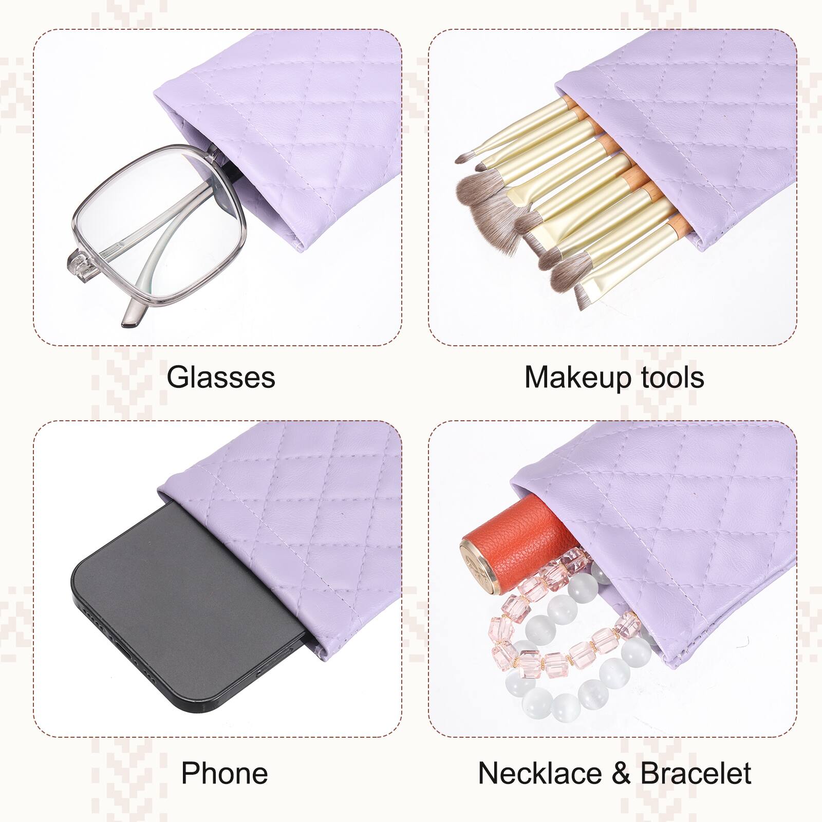 Glasses  
Makeup tools  
Phone  
Necklace & Bracelet