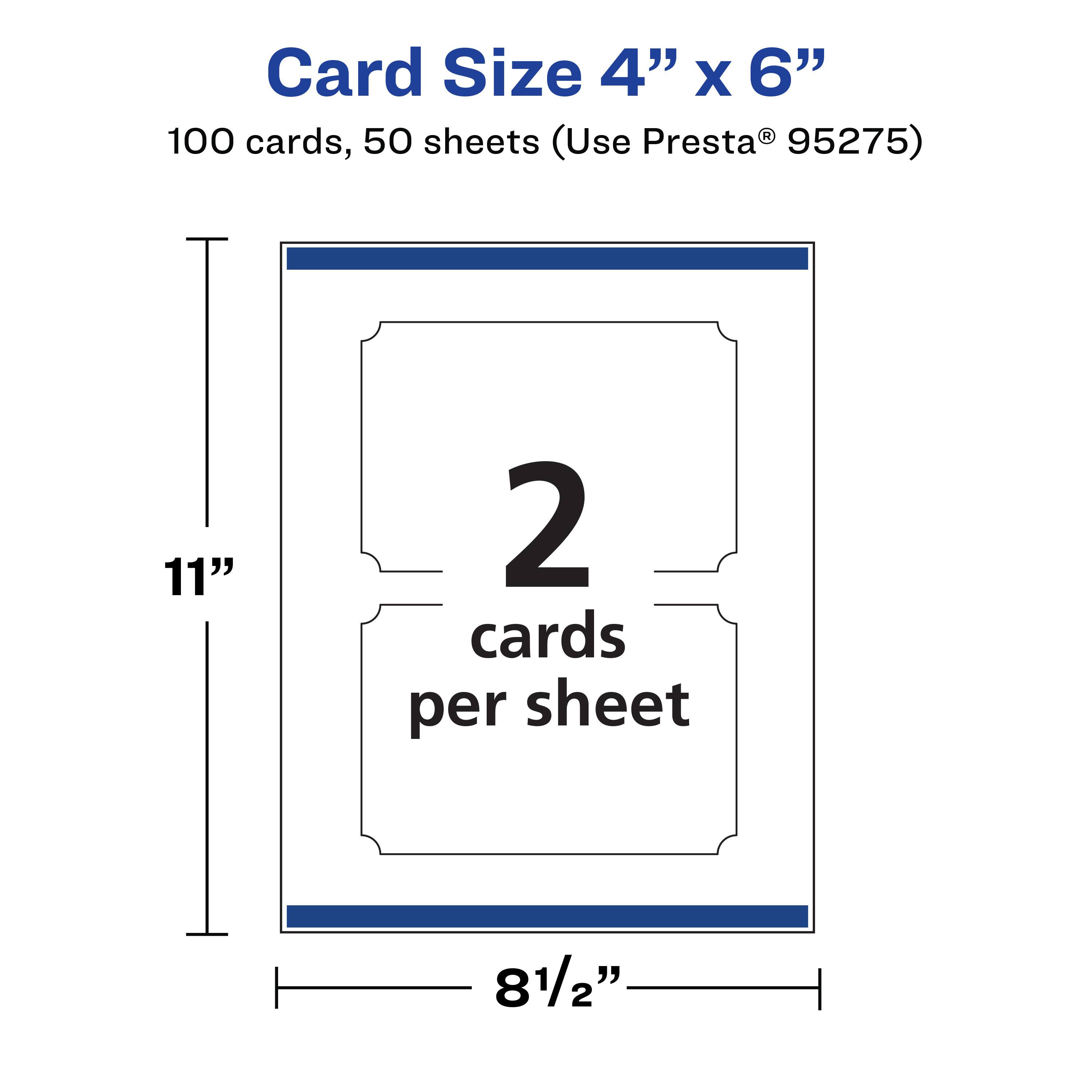 Card Size 4" x 6"  
100 cards, 50 sheets (Use Presta® 95275)  
11" x 8½"  
2 cards per sheet