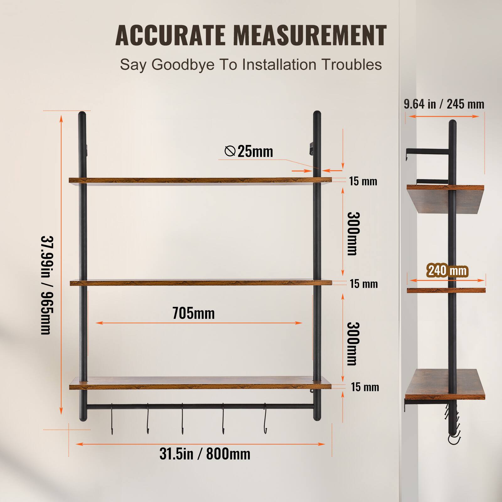 ACCURATE MEASUREMENT  
Say Goodbye To Installation Troubles  

- 9.64 in / 245 mm  
- 25 mm  
- 37.99 in / 965 mm  
- 705 mm  
- 15 mm  
- 300 mm  
- 15 mm  
- 300 mm  
- 15 mm  
- 240 mm  
- 31.5 in / 800 mm
