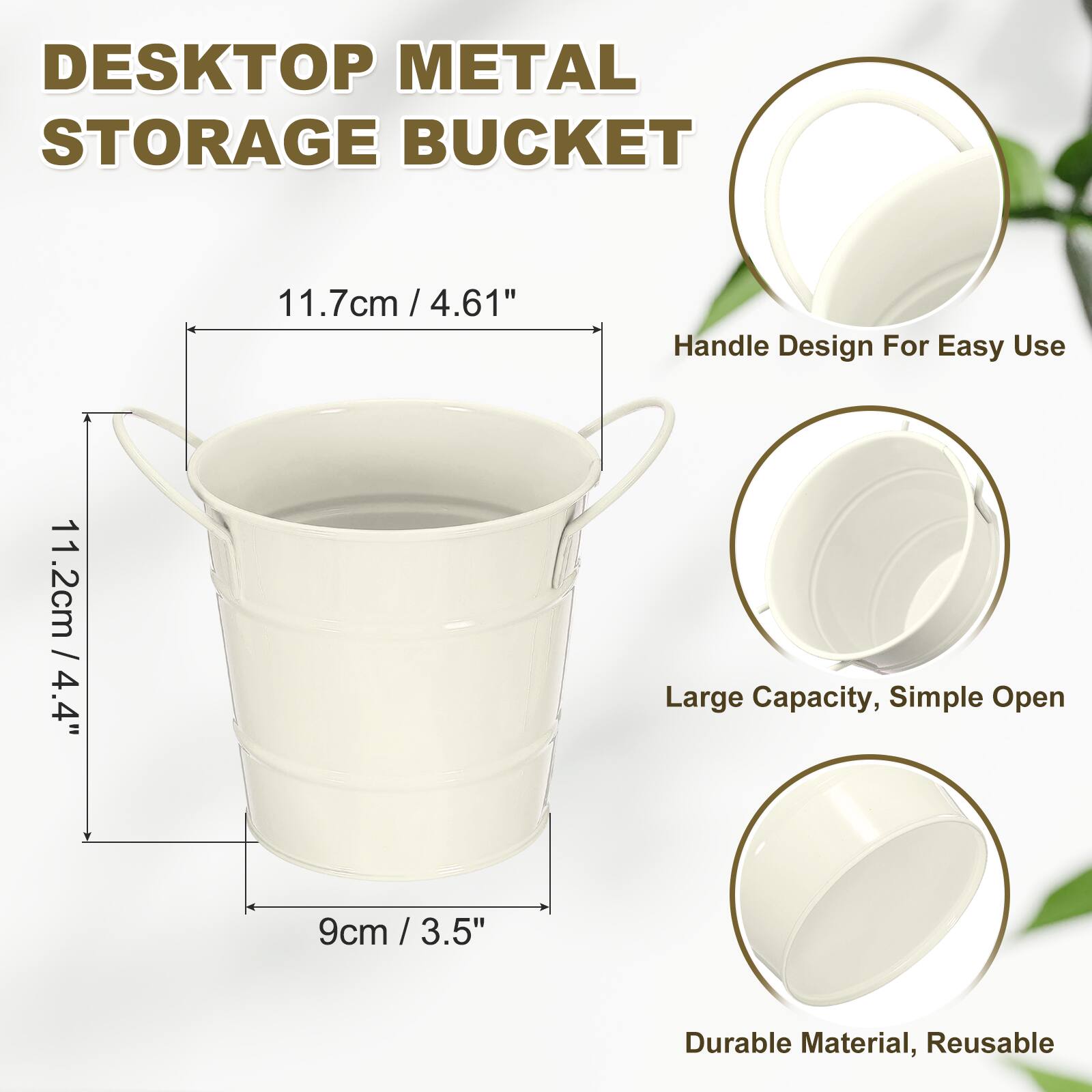 DESKTOP METAL STORAGE BUCKET

11.7cm / 4.61"  
11.2cm / 4.4"  
9cm / 3.5"  

Handle Design For Easy Use  
Large Capacity, Simple Open  
Durable Material, Reusable