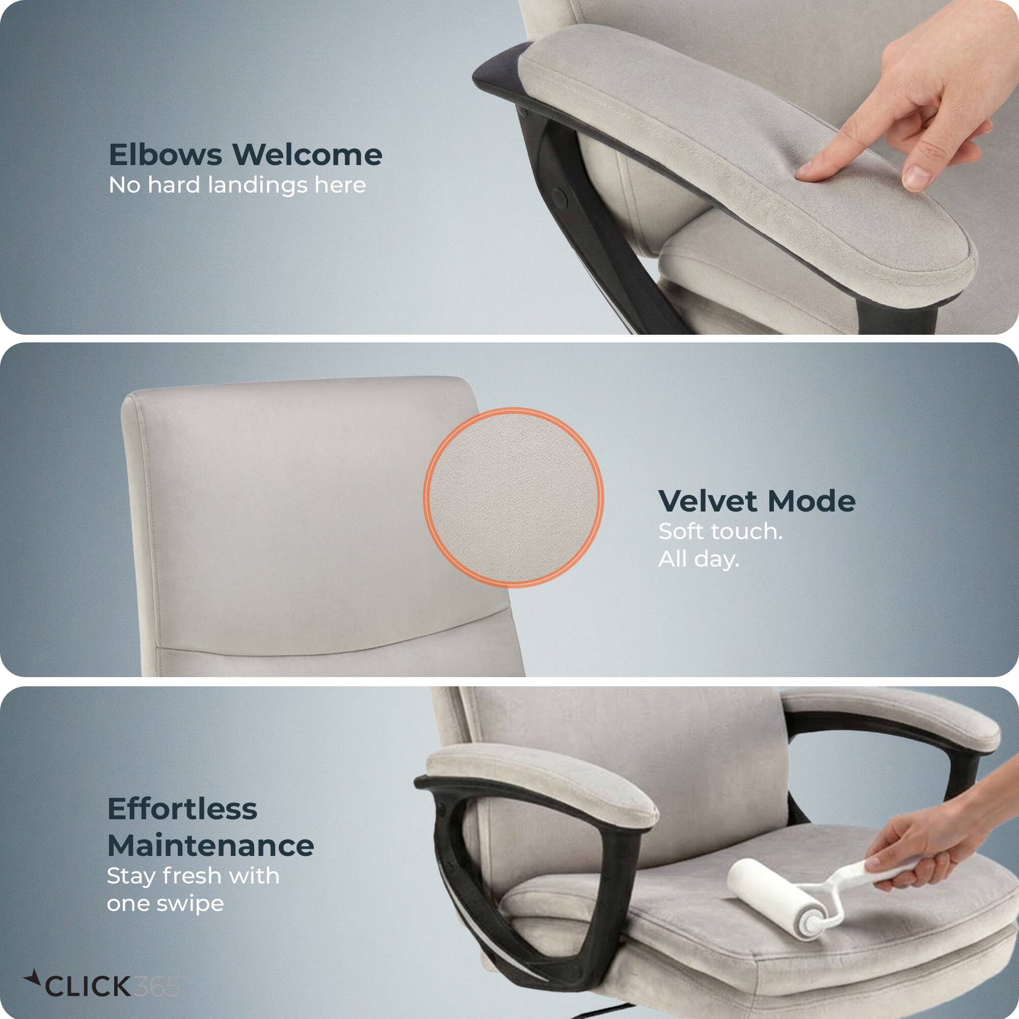 Elbows Welcome  
No hard landings here  

Velvet Mode  
Soft touch. All day.  

Effortless Maintenance  
Stay fresh with one swipe  

CLICK 365