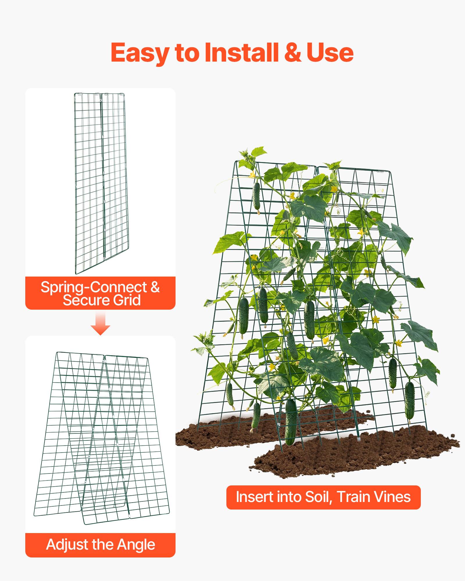 Easy to Install & Use

Spring-Connect & Secure Grid

Adjust the Angle

Insert into Soil, Train Vines