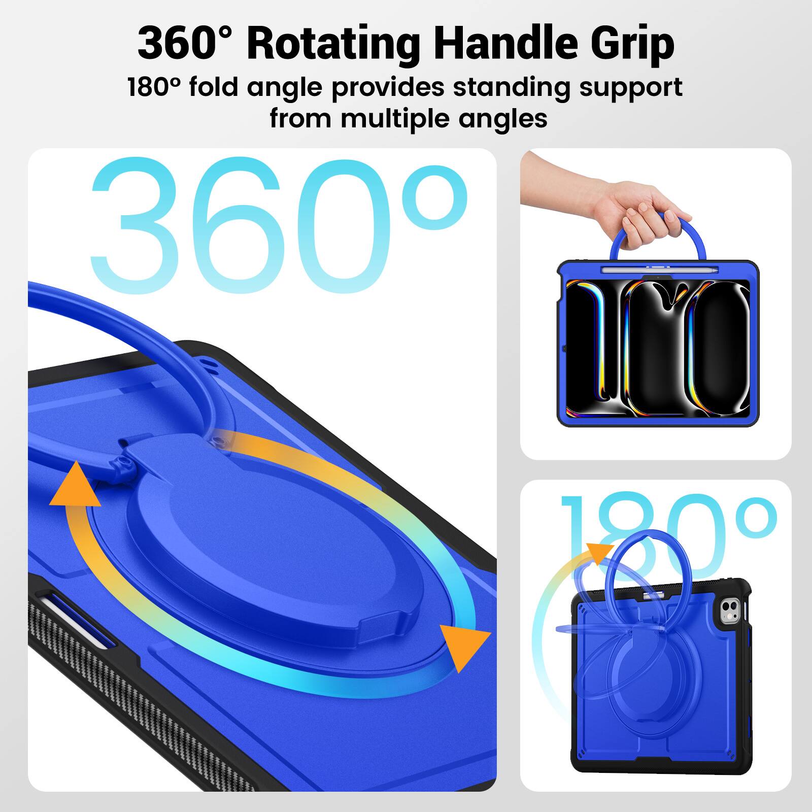 360° Rotating Handle Grip  
180° fold angle provides standing support from multiple angles