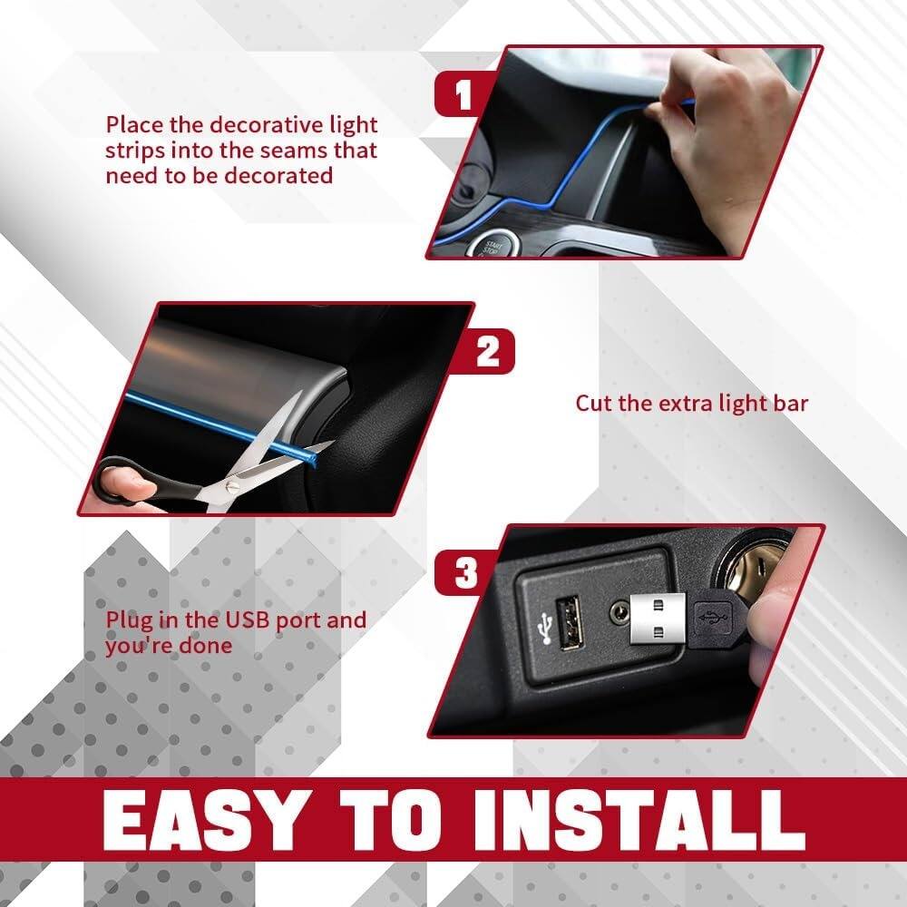 1. Place the decorative light strips into the seams that need to be decorated

2. Cut the extra light bar

3. Plug in the USB port and you're done

EASY TO INSTALL