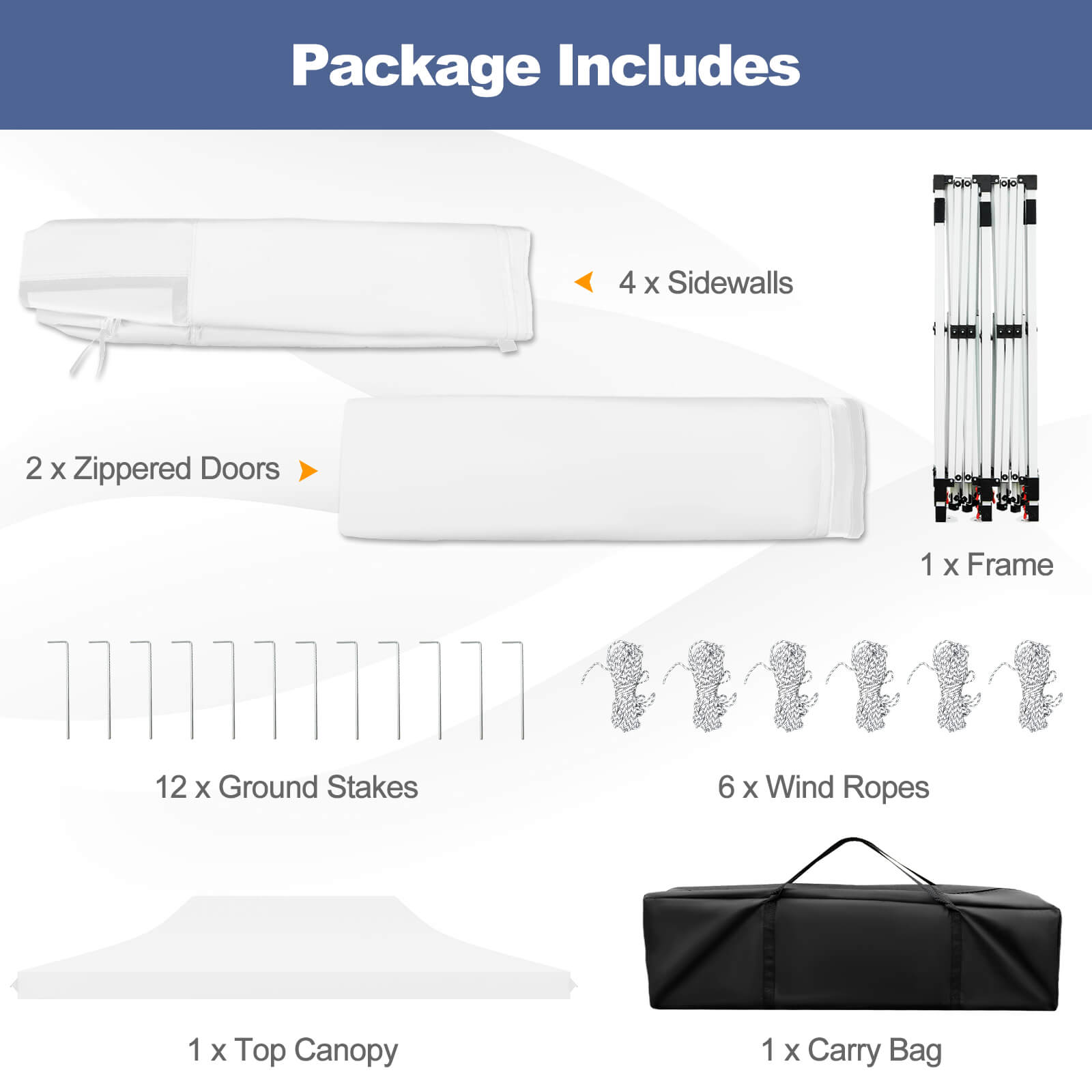 Package Includes

- 4 x Sidewalls
- 2 x Zippered Doors
- 1 x Frame
- 12 x Ground Stakes
- 6 x Wind Ropes
- 1 x Top Canopy
- 1 x Carry Bag