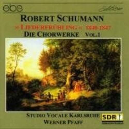 ebs  
ROBERT SCHUMANN  
1810-1856  
DIE CHORWERKE VOL.1  
STUDIO VOCAL KARLSRUHE  
WERNER PFAFF  
SDR 1