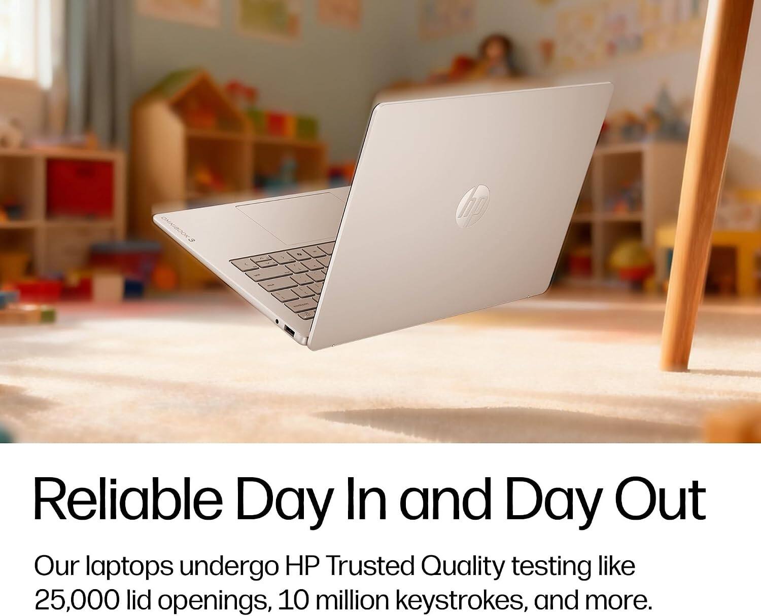 Reliable Day In and Day Out

Our laptops undergo HP Trusted Quality testing like 25,000 lid openings, 10 million keystrokes, and more.