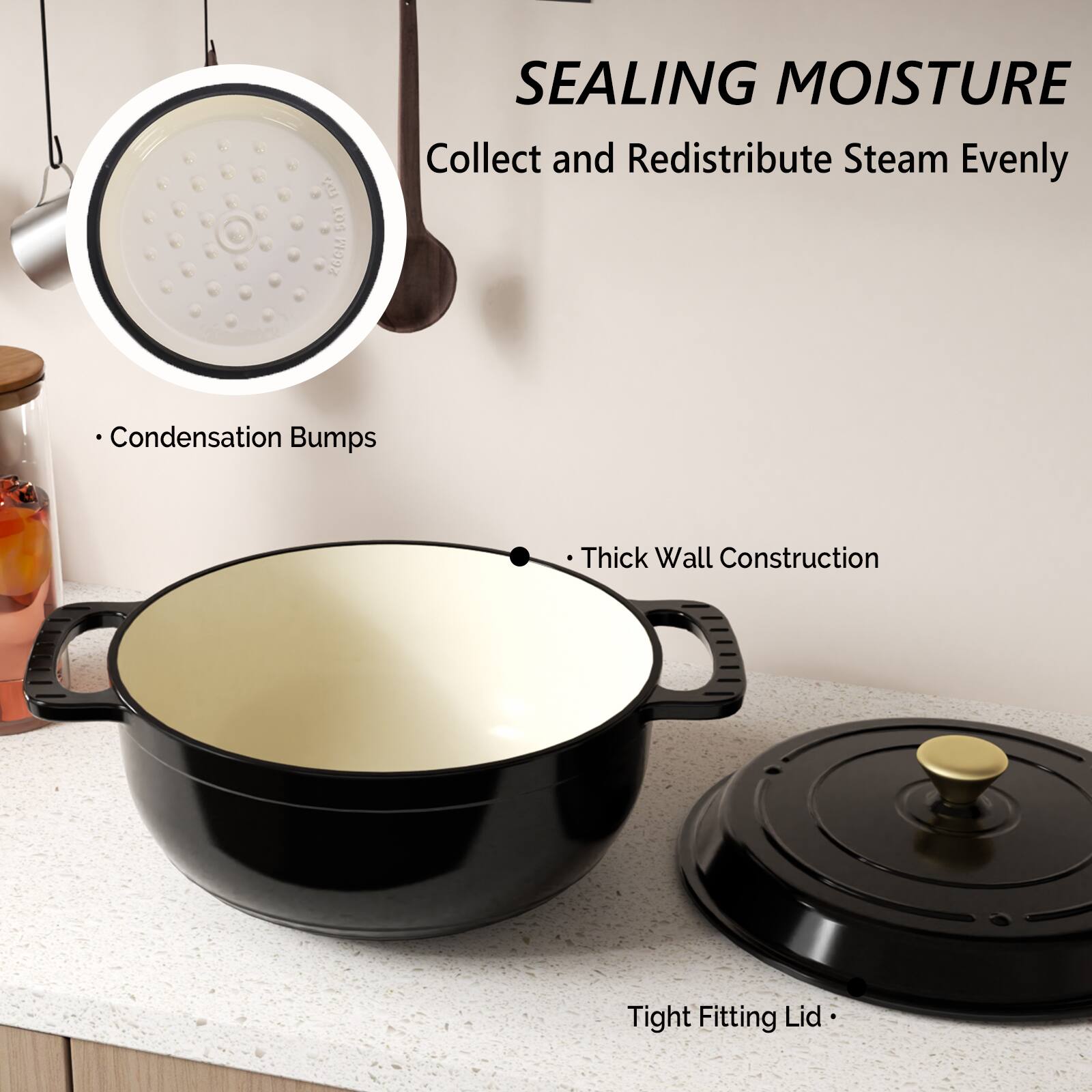 SEALING MOISTURE  
Collect and Redistribute Steam Evenly  

- Condensation Bumps  
- Thick Wall Construction  
- Tight Fitting Lid