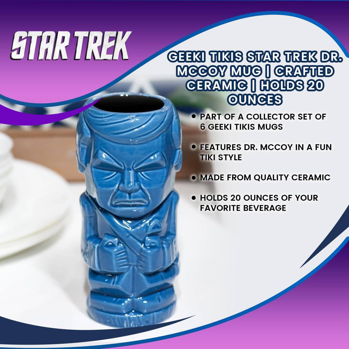 STAR TREK  
GEEKI TIKIS STAR TREK DR. MCCOY MUG | CRAFTED CERAMIC | HOLDS 20 OUNCES

- PART OF A COLLECTOR SET OF 6 GEEKI TIKIS MUGS
- FEATURES DR. MCCOY IN A FUN TIKI STYLE
- MADE FROM QUALITY CERAMIC
- HOLDS 20 OUNCES OF YOUR FAVORITE BEVERAGE