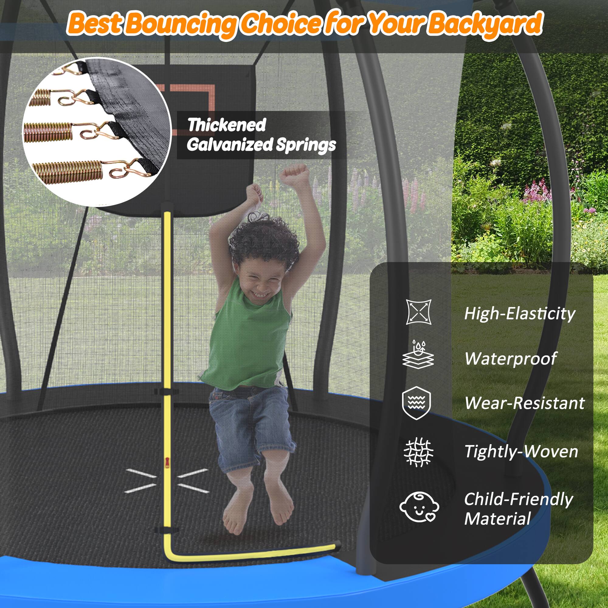 Best Bouncing Choice for Your Backyard

- Thickened Galvanized Springs
- High-Elasticity
- Waterproof
- Wear-Resistant
- Tightly-Woven
- Child-Friendly Material