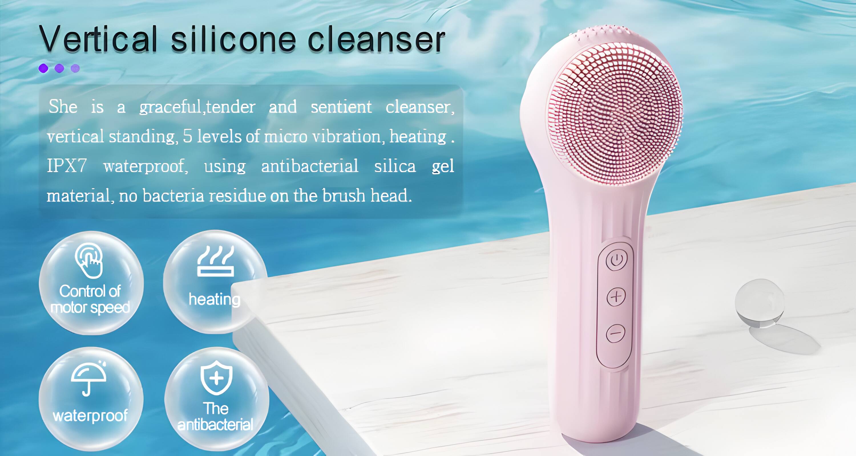 Vertical silicone cleanser

She is a graceful, tender and sentient cleanser, vertical standing, 5 levels of micro vibration, heating. IPX7 waterproof, using antibacterial silica gel material, no bacteria residue on the brush head.

Control of motor speed heating + waterproof The antibacterial