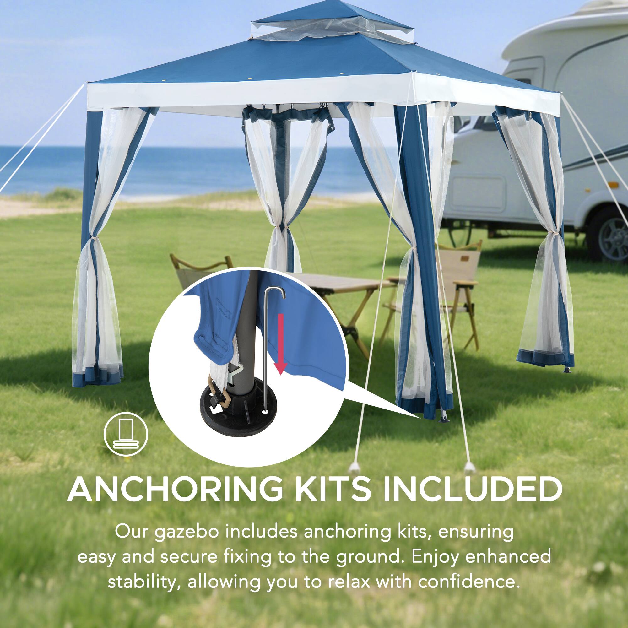 ANCHORING KITS INCLUDED  
Our gazebo includes anchoring kits, ensuring easy and secure fixing to the ground. Enjoy enhanced stability, allowing you to relax with confidence.