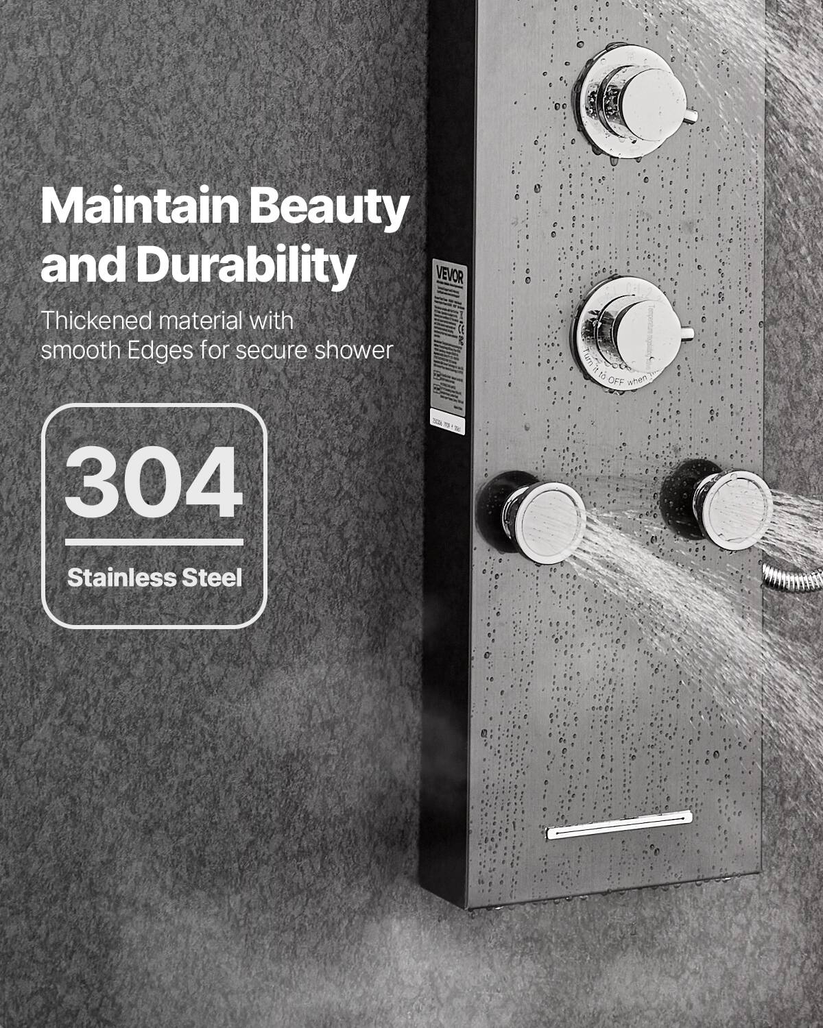 Maintain Beauty and Durability

Thickened material with smooth edges for secure shower

304 Stainless Steel