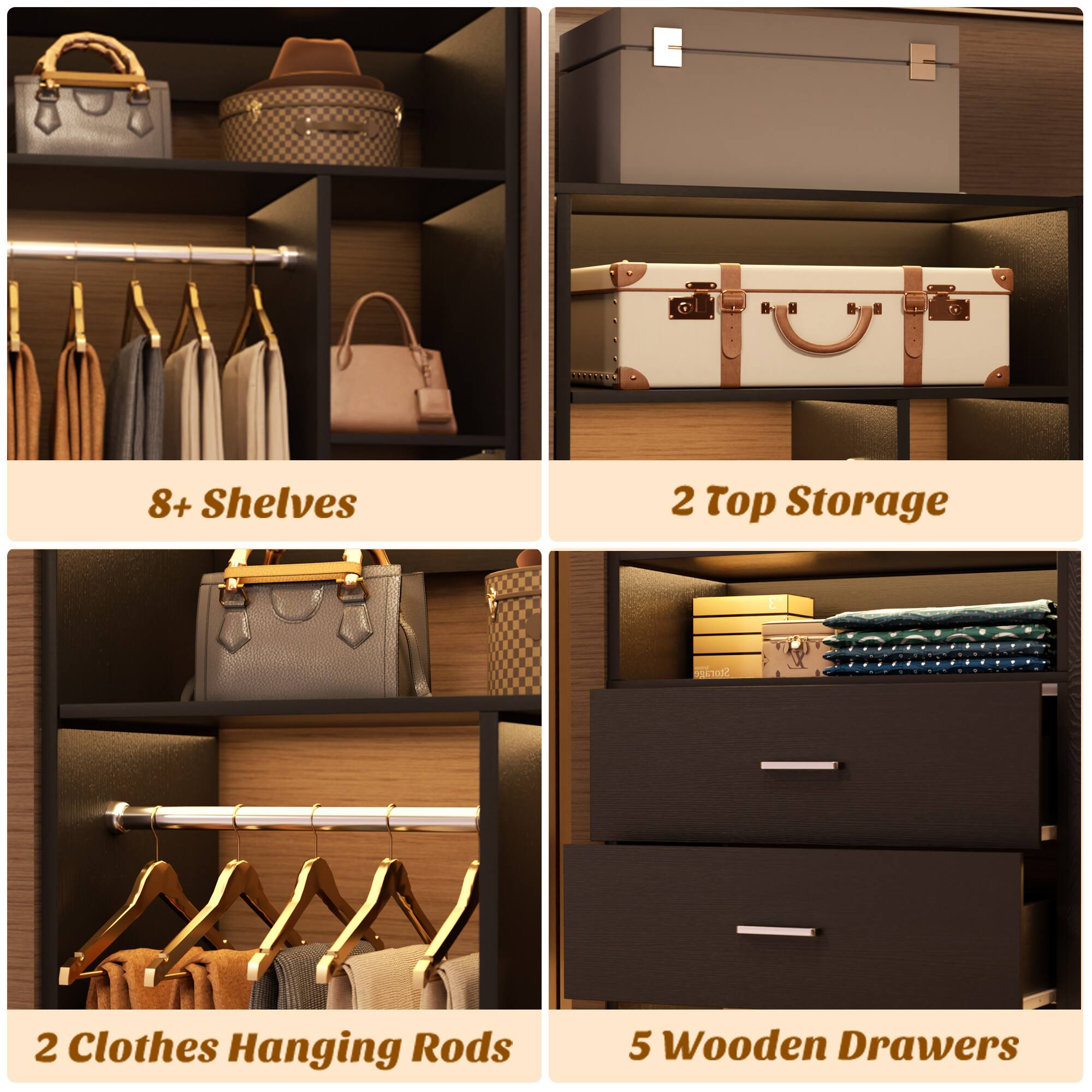 8+ Shelves  
2 Top Storage  
2 Clothes Hanging Rods  
5 Wooden Drawers