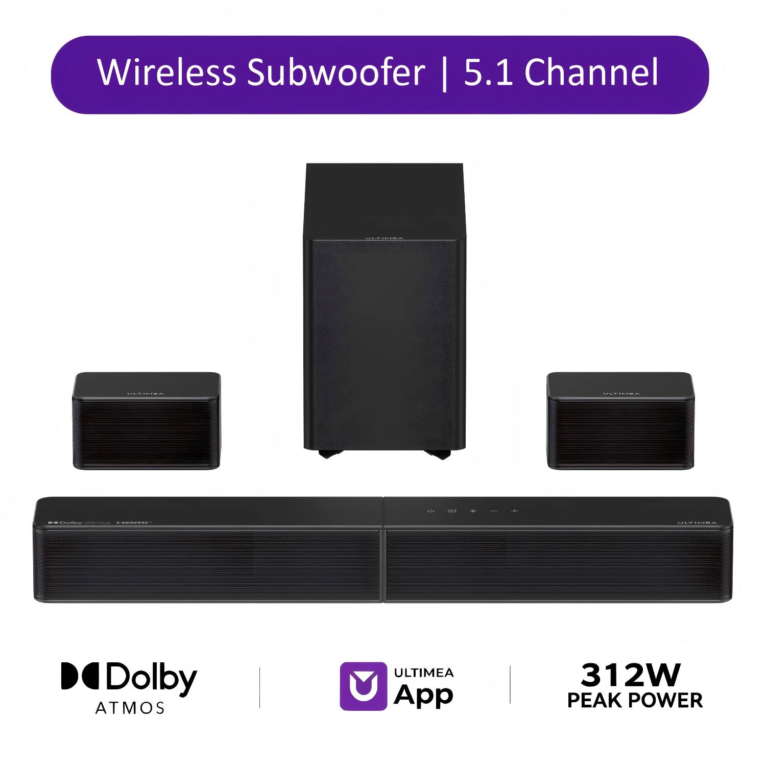 Wireless Subwoofer | 5.1 Channel

ULTIMEA
Dolby ATMOS
ULTIMEA App
312W PEAK POWER