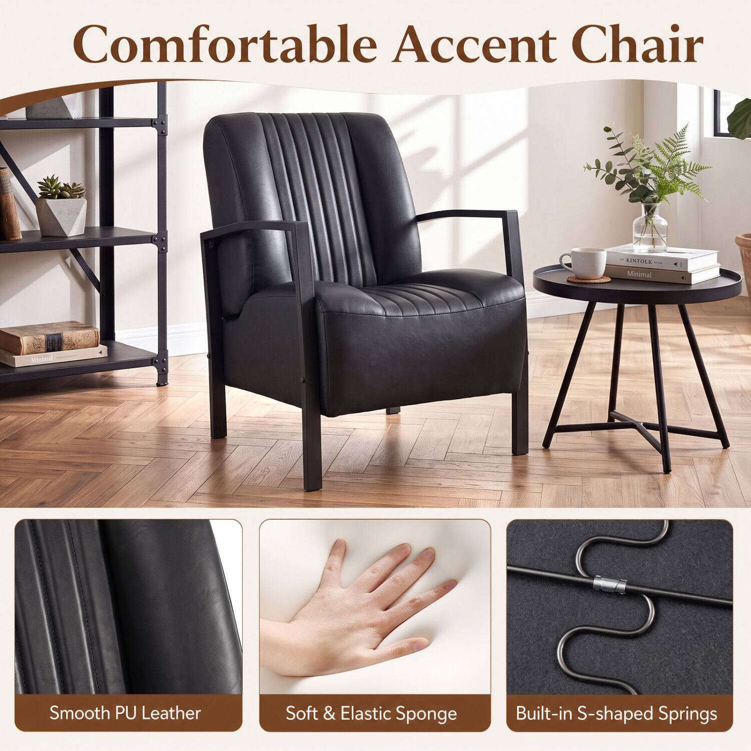 Comfortable Accent Chair

KINTOLK Minimal

Smooth PU Leather

Soft & Elastic Sponge

Built-in S-shaped Springs