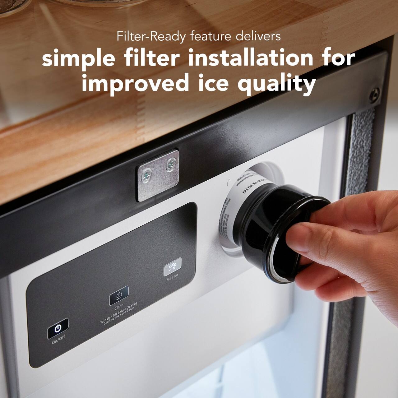 Filter-Ready feature delivers simple filter installation for improved ice quality