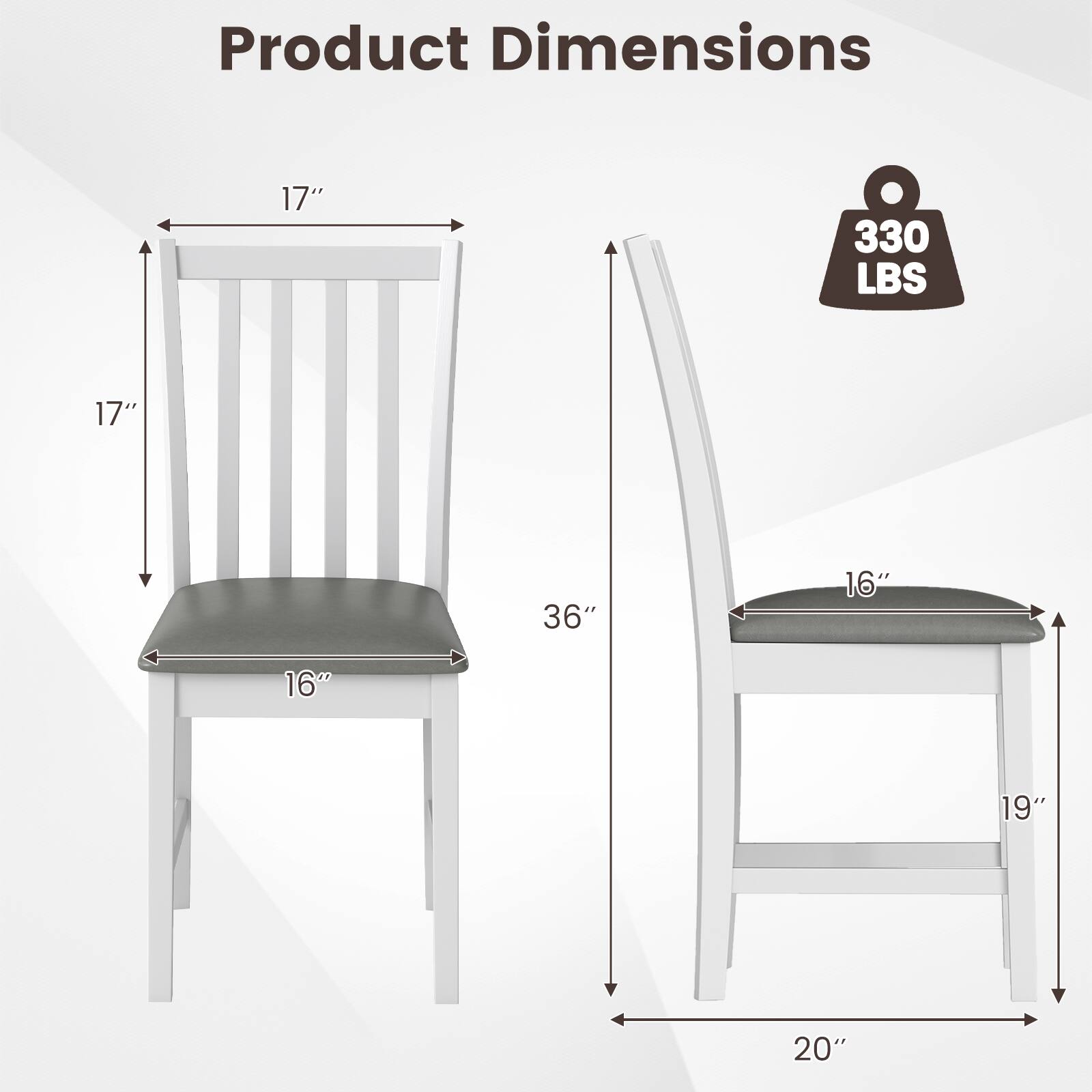 Product Dimensions:  
- Height: 36"  
- Seat Width: 16"  
- Seat Depth: 16"  
- Back Height: 17"  
- Overall Width: 20"  
- Overall Depth: 19"  
- Weight Capacity: 330 LBS