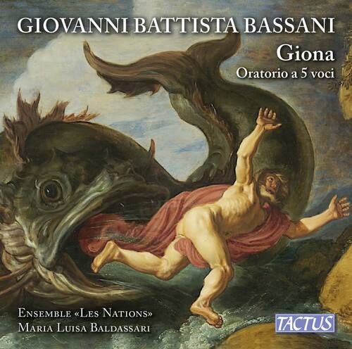 GIOVANNI BATTISTA BASSANI  
Giona  
Oratorio a 5 voci  

ENSEMBLE LES NATIONS  
MARIA LUISA BALDASSARI  

TACTUS