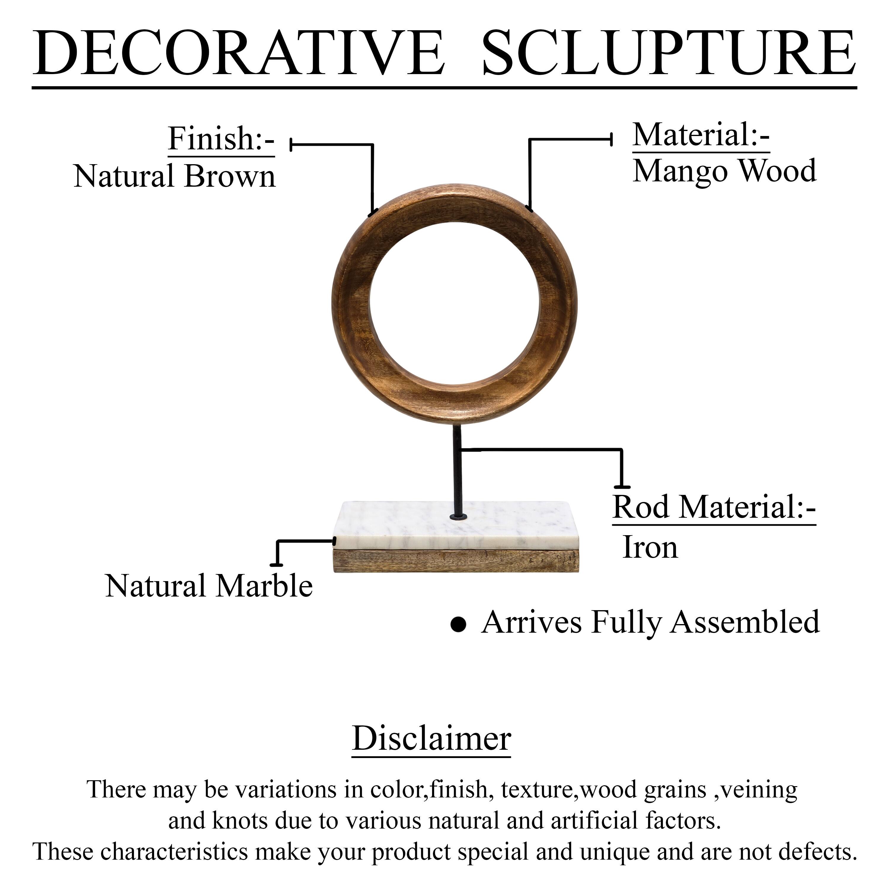 DECORATIVE SCULPTURE

Finish: Natural Brown  
Material: Mango Wood  
Rod Material: Iron  
Natural Marble  

Arrives Fully Assembled  

Disclaimer  
There may be variations in color, finish, texture, wood grains, veining and knots due to various natural and artificial factors. These characteristics make your product special and unique and are not defects.