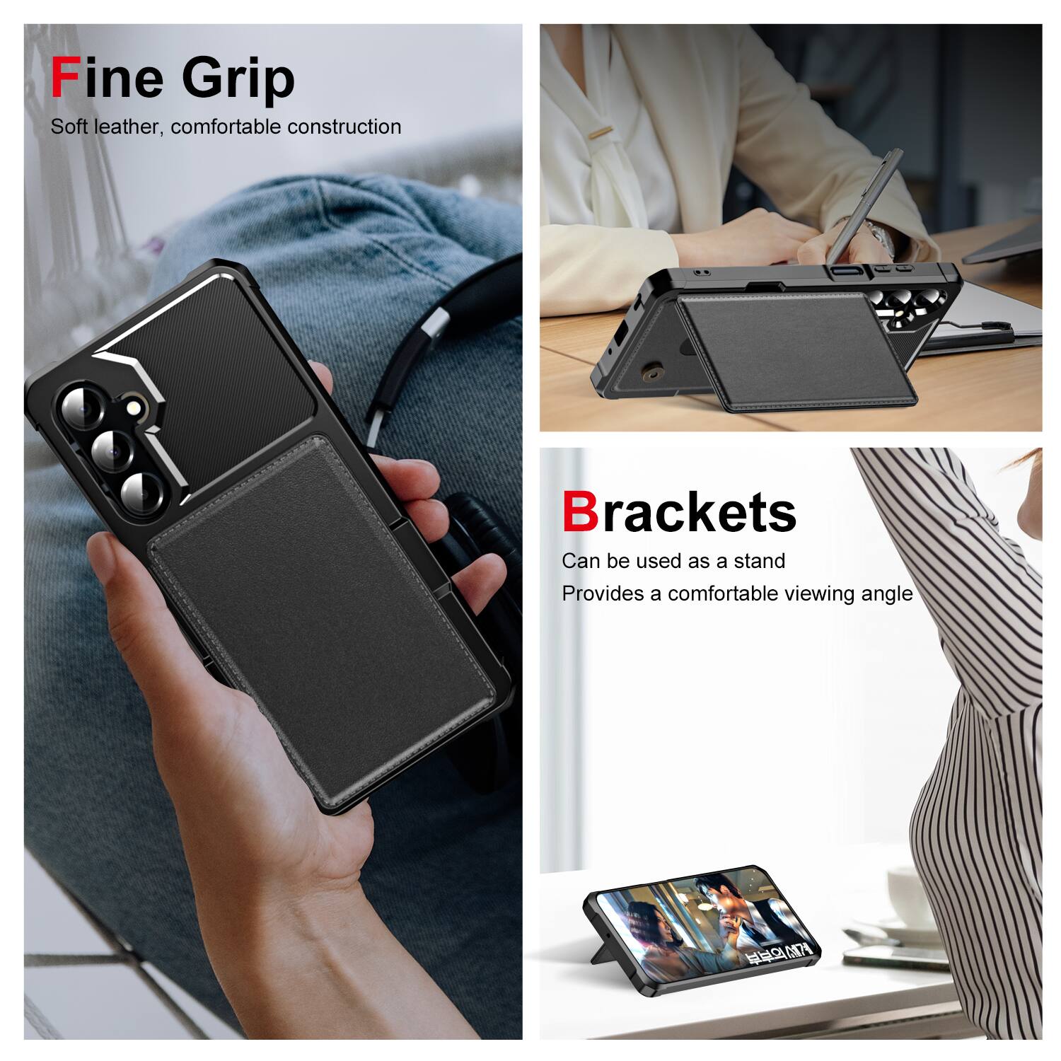 Fine Grip  
Soft leather, comfortable construction

Brackets  
Can be used as a stand  
Provides a comfortable viewing angle