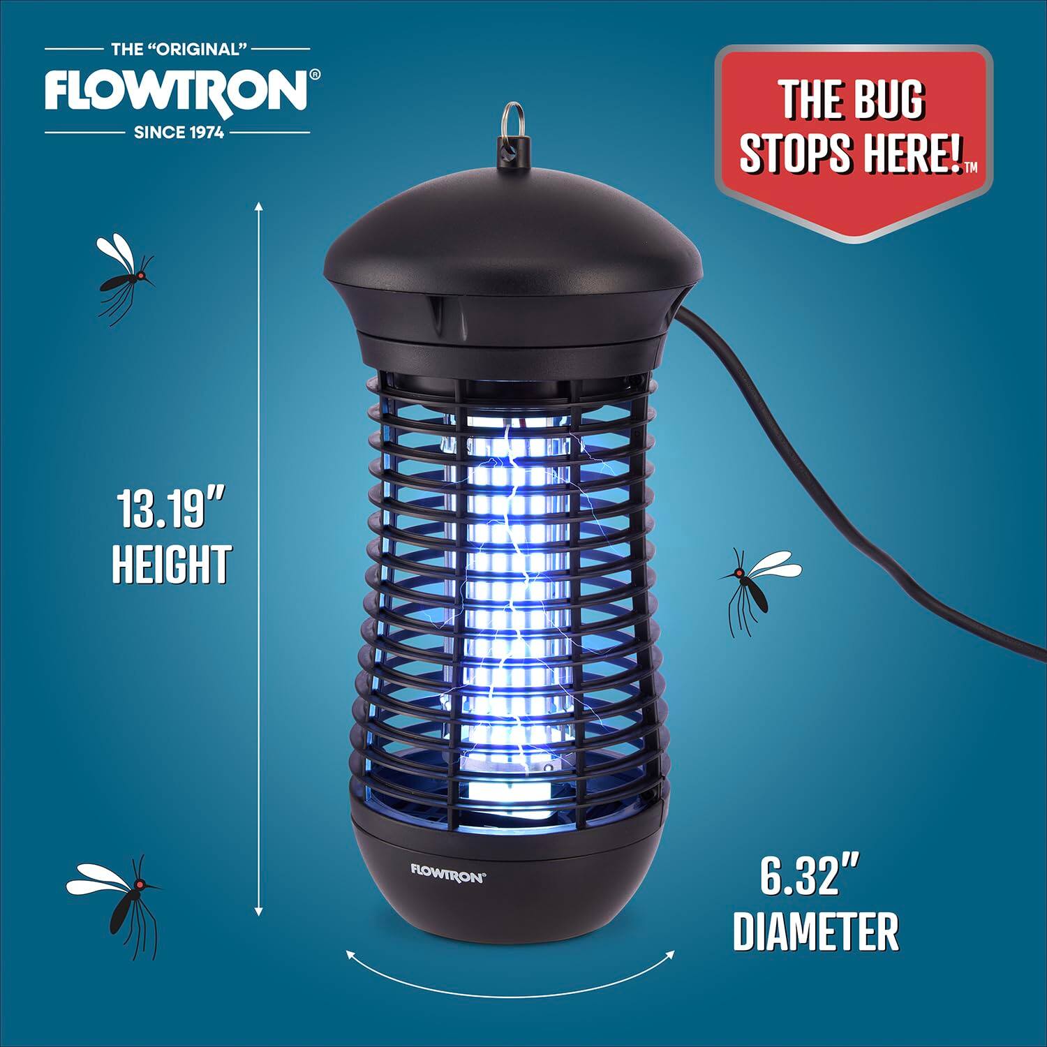 THE "ORIGINAL" FLOWTRON SINCE 1974  
THE BUG STOPS HERE!™  
13.19" HEIGHT  
6.32" DIAMETER