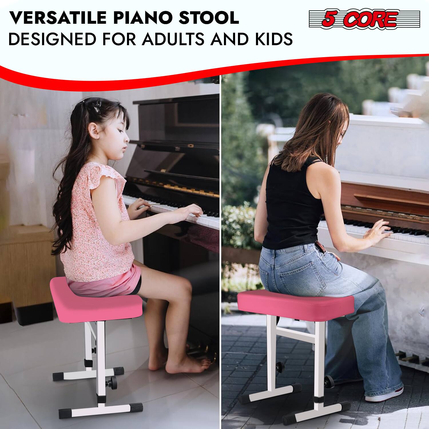 VERSATILE PIANO STOOL  
DESIGNED FOR ADULTS AND KIDS  

5 CORE