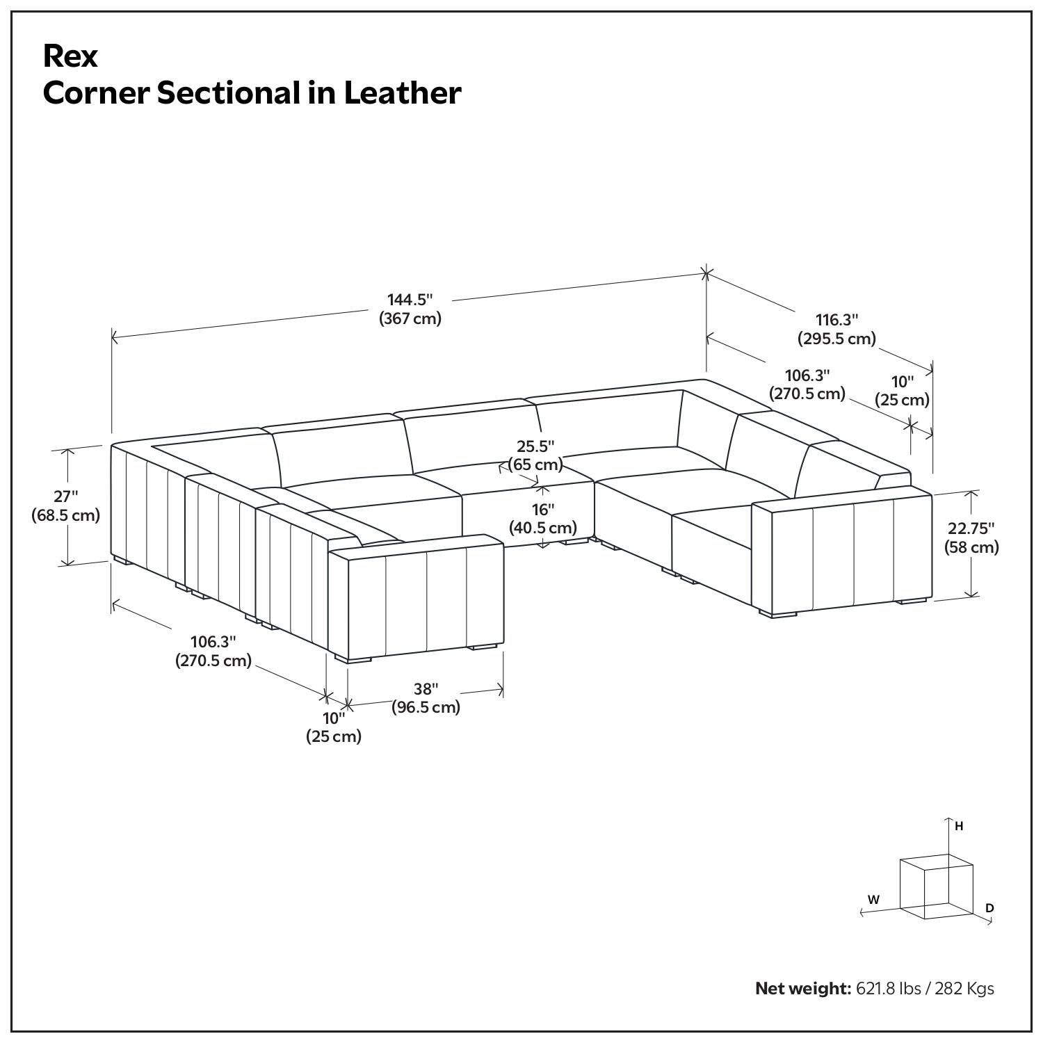 Rex Corner Sectional in Leather

- Length: 144.5" (367 cm)
- Width: 116.3" (295.5 cm)
- Depth: 106.3" (270.5 cm)
- Height: 38" (96.5 cm)
- Seat Height: 16" (40.5 cm)
- Arm Height: 27" (68.5 cm)
- Back Height: 25.5" (65 cm)
- Arm Depth: 10" (25 cm)
- Seat Depth: 22.75" (58 cm)
- Net weight: 621.8 lbs / 282 Kgs