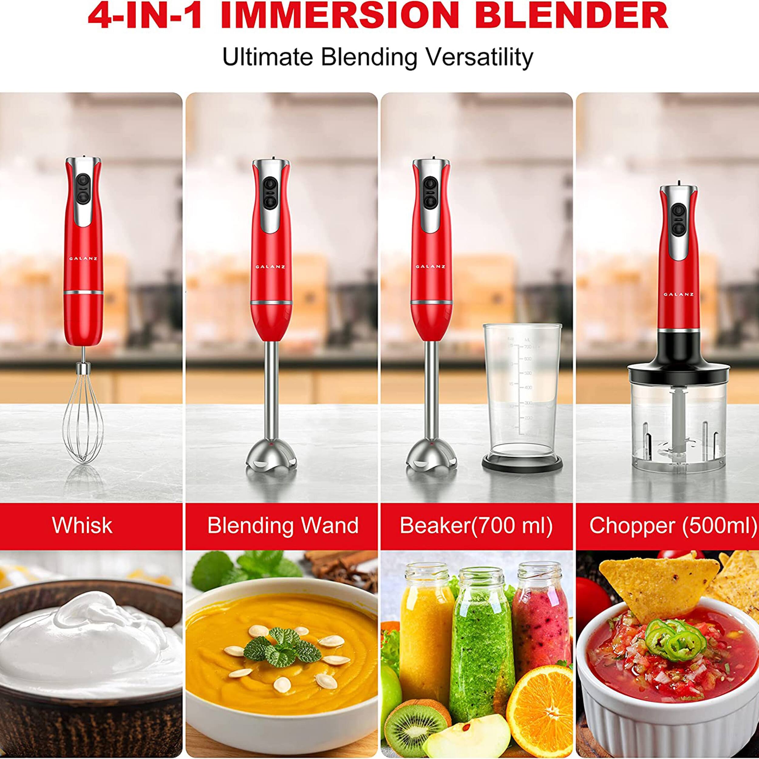 4-IN-1 IMMERSION BLENDER Ultimate Blending Versatility

Whisk
Blending Wand
Beaker(700 ml)
Chopper (500ml)