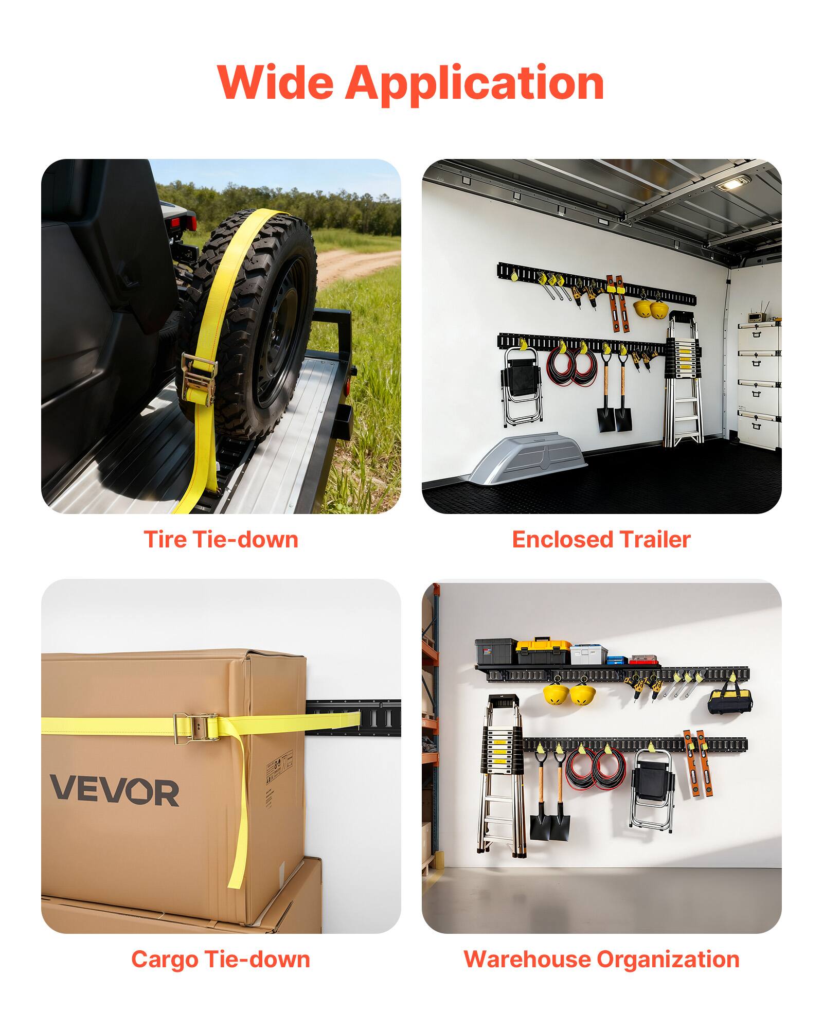 Wide Application

- Tire Tie-down
- Enclosed Trailer
- Cargo Tie-down
- Warehouse Organization