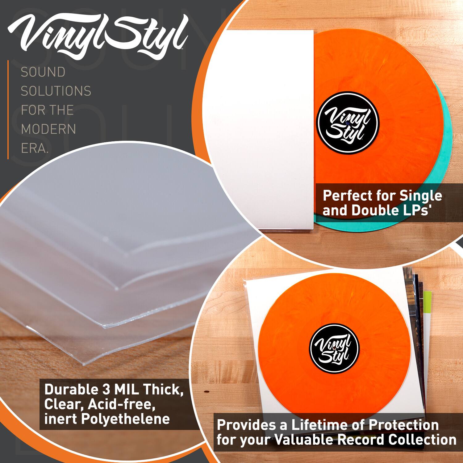 Vinyl Styl  
SOUND SOLUTIONS FOR THE MODERN ERA.

Perfect for Single and Double LPs.

Durable 3 MIL Thick, Clear, Acid-free, inert Polyethylene.

Provides a Lifetime of Protection for your Valuable Record Collection.