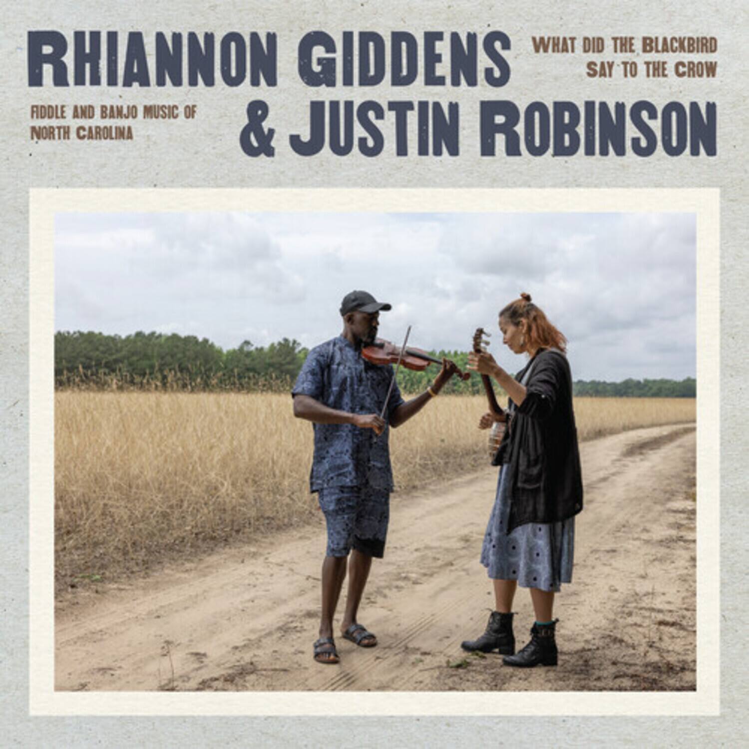Rhiannon Giddens & Justin Robinson  
Fiddle and Banjo Music of North Carolina  
What Did the Blackbird Say to the Crow