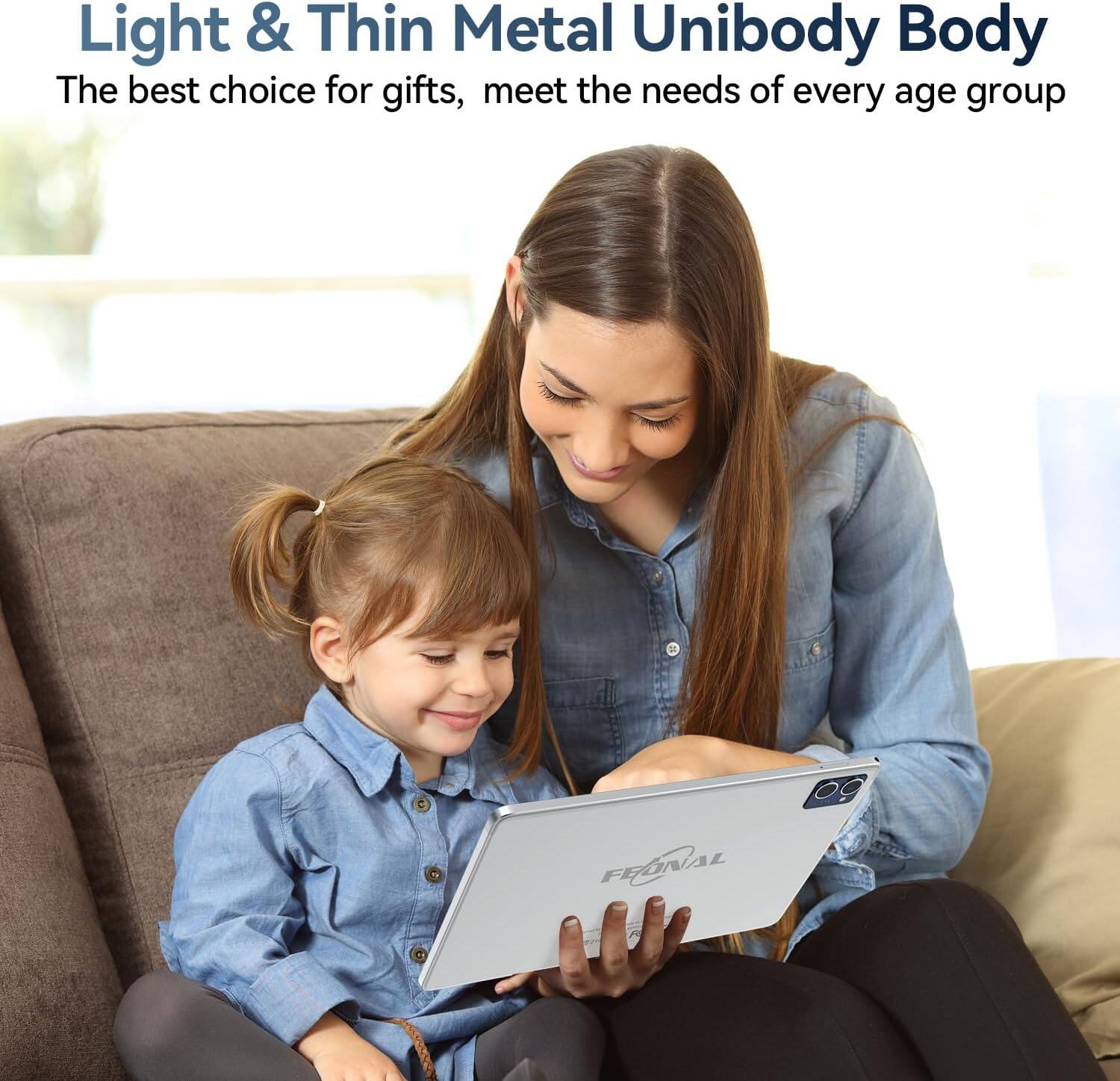 Light & Thin Metal Unibody Body  
The best choice for gifts, meet the needs of every age group