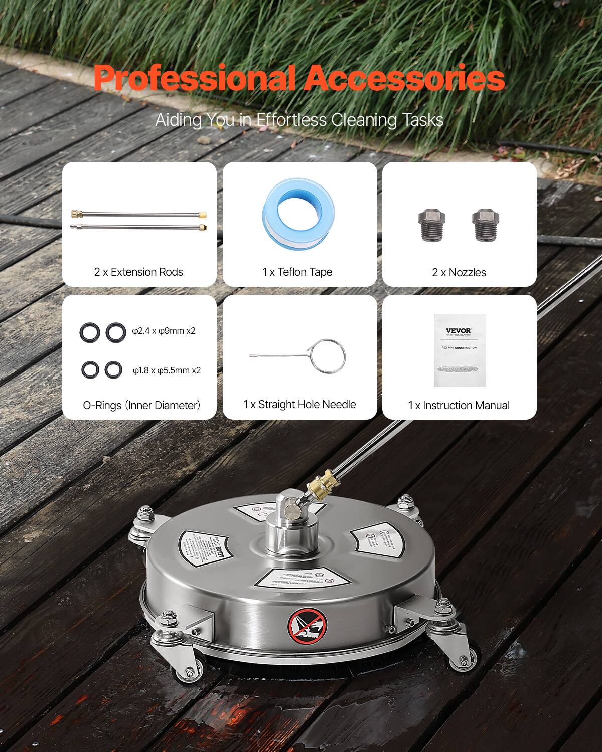 Professional Accessories  
Aiding You in Effortless Cleaning Tasks  

- 2 x Extension Rods  
- 1 x Teflon Tape  
- 2 x Nozzles  
- 2 x Ø2.4 x 9mm O-Rings (Inner Diameter)  
- 2 x Ø1.8 x 5.5mm O-Rings (Inner Diameter)  
- 1 x Straight Hole Needle  
- 1 x Instruction Manual