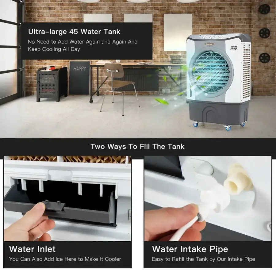 Ultra-large 45 Water Tank: No need to add water again and again and keep cooling all day.

Two Ways To Fill The Tank:

1. Water Inlet: You can also add ice here to make it cooler.
2. Water Intake Pipe: Easy to refill the tank by our intake pipe.