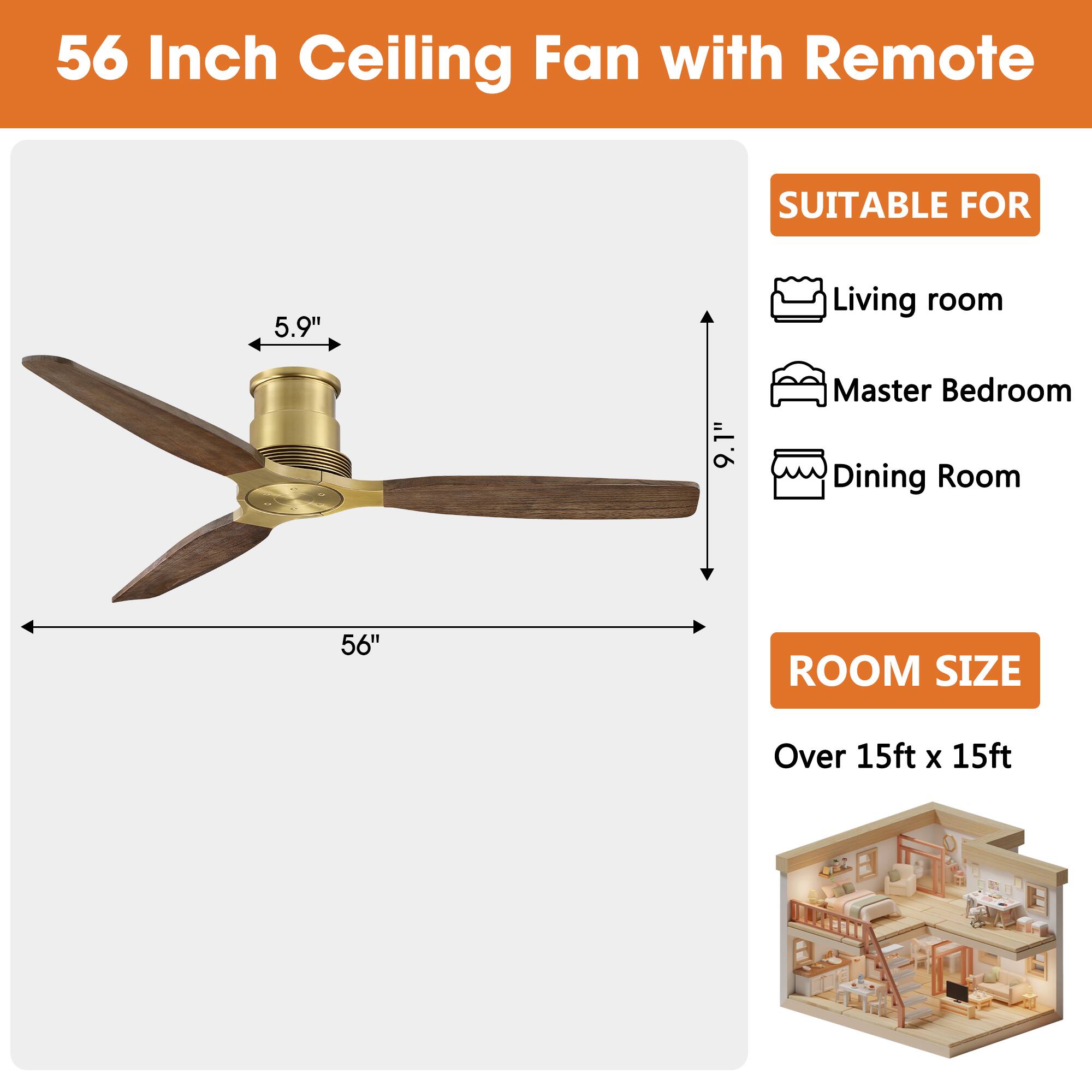 56 Inch Ceiling Fan with Remote

SUITABLE FOR
- Living room
- Master Bedroom
- Dining Room

ROOM SIZE
Over 15ft x 15ft