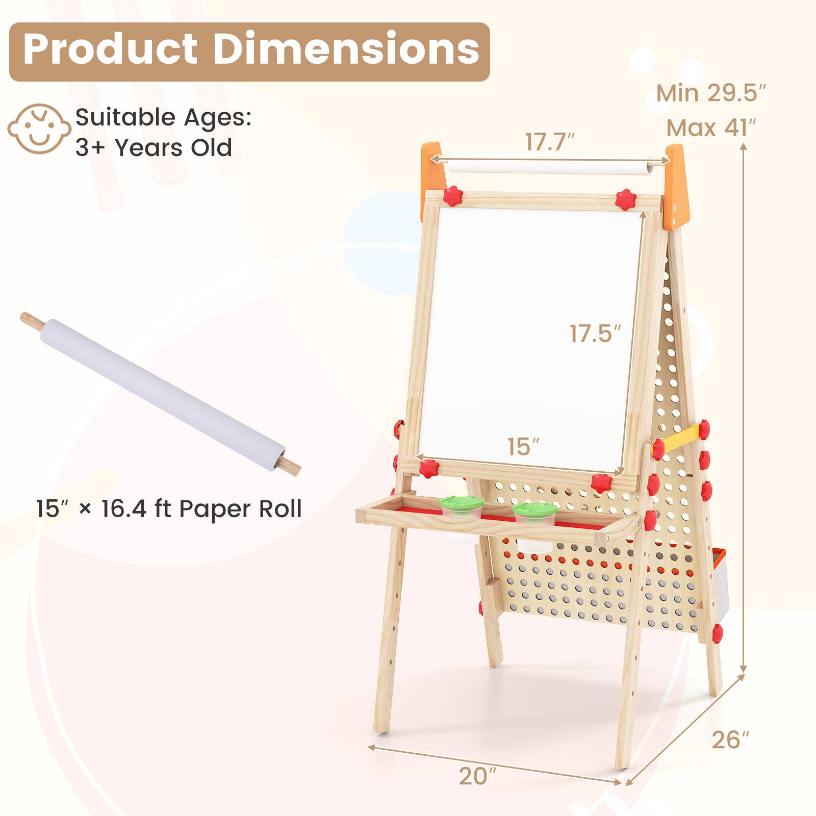 Product Dimensions

Suitable Ages: 3+ Years Old

Min 29.5" Max 41"

17.7" 17.5" 15" 15" x 16.4 ft Paper Roll

20" 26"