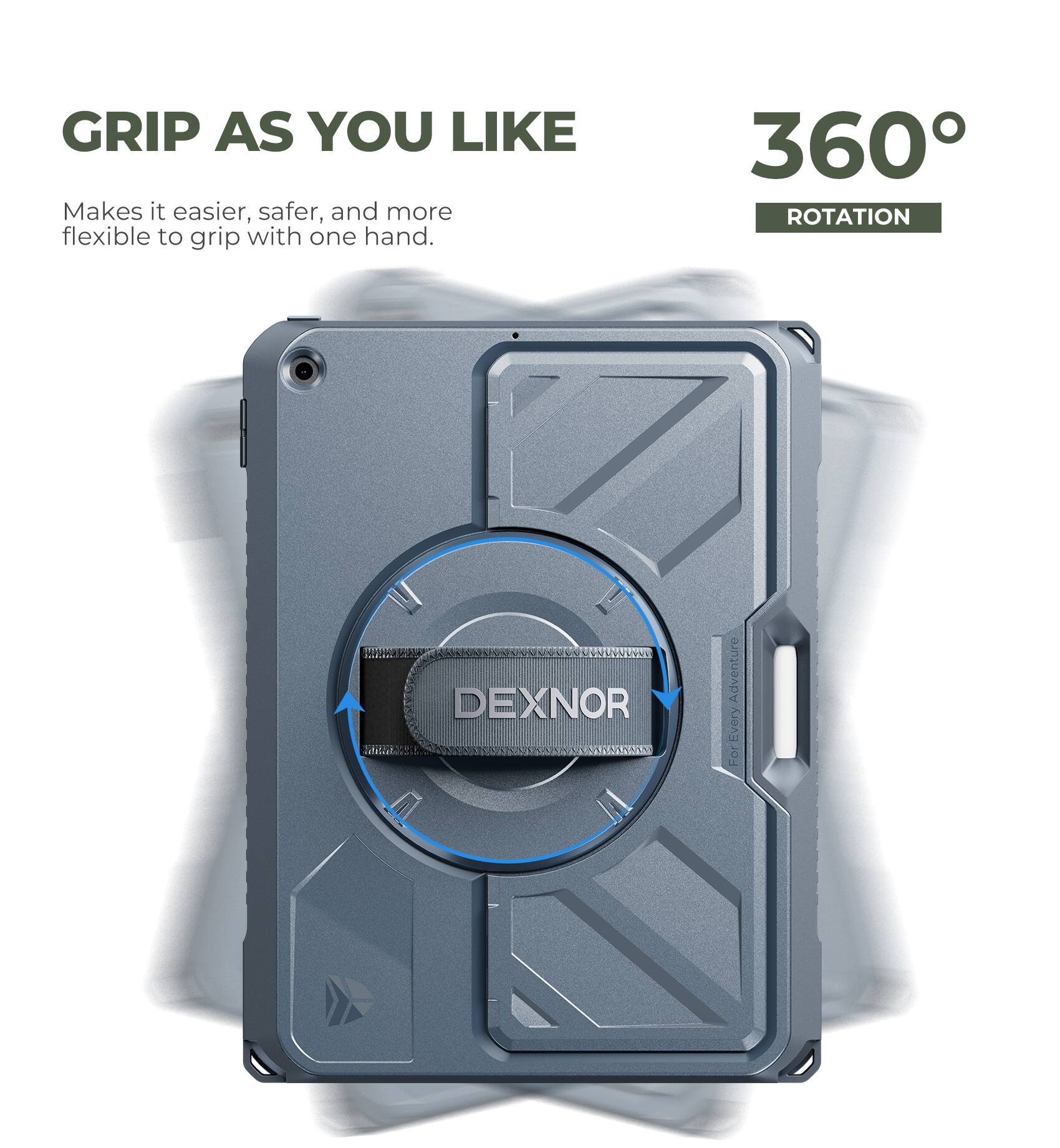GRIP AS YOU LIKE  
Makes it easier, safer, and more flexible to grip with one hand.

360° ROTATION

DEXNOR  
Adventure Every Adventure