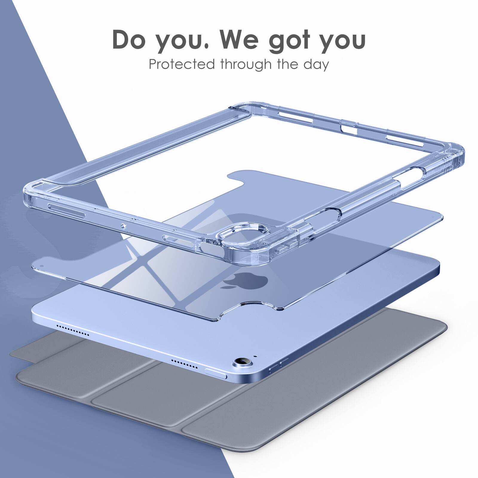 Do you. We got you  
Protected through the day